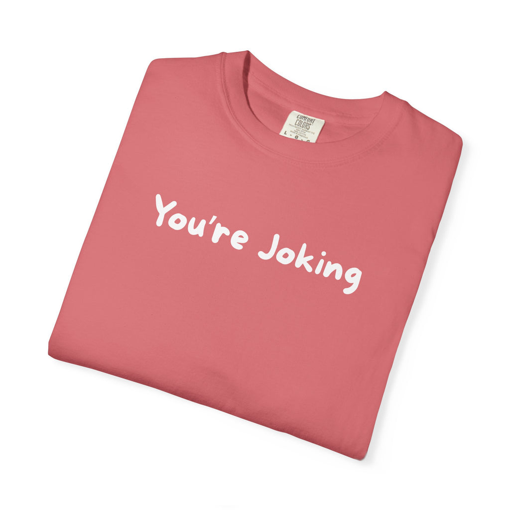 You’re Joking T‑Shirt — Funny Minimalist Graphic Tee
