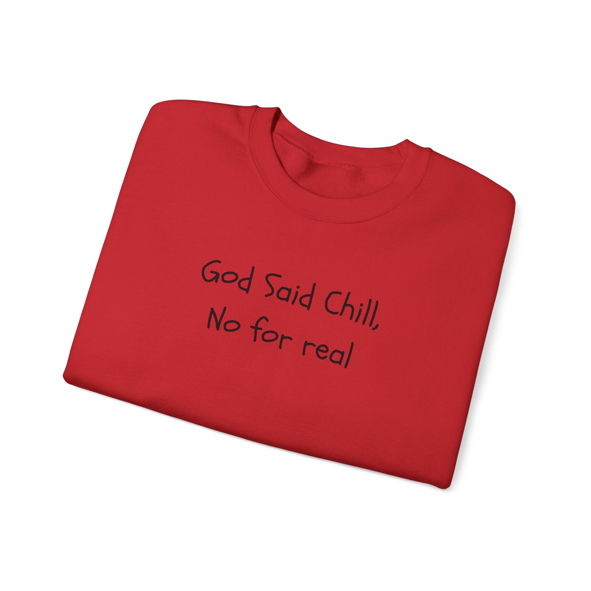 Crewneck Sweatshirt — "God Said Chill, No for Real" Minimal Script Pullover