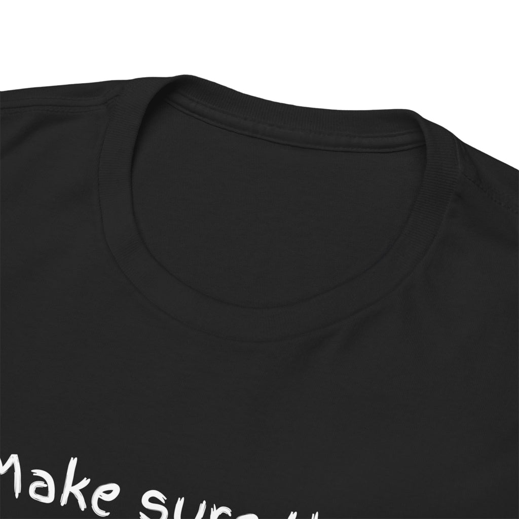 Funny Positive Vibes Tee — “Make sure that energy is right, or stay over there.”