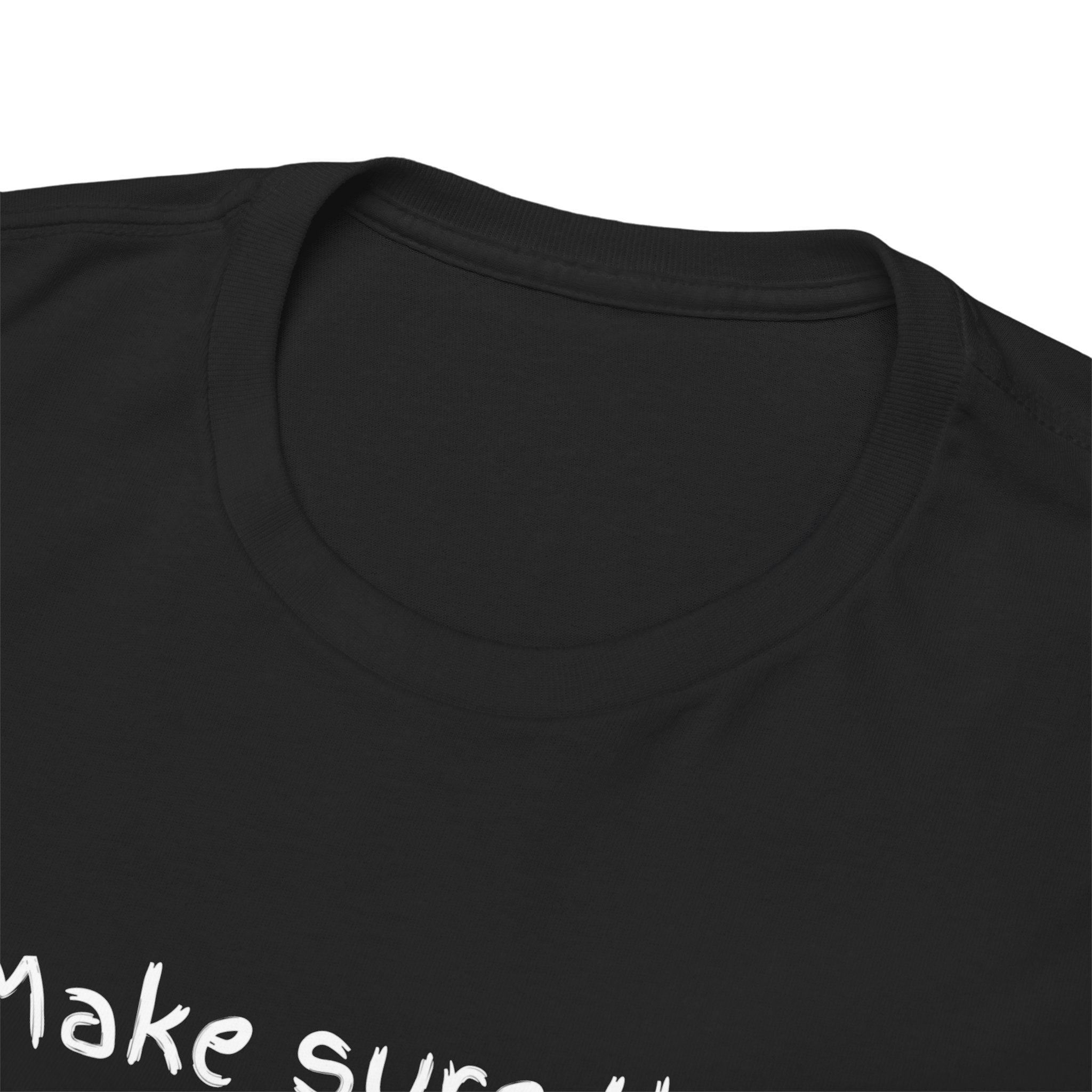 Funny Positive Vibes Tee — “Make sure that energy is right, or stay over there.”