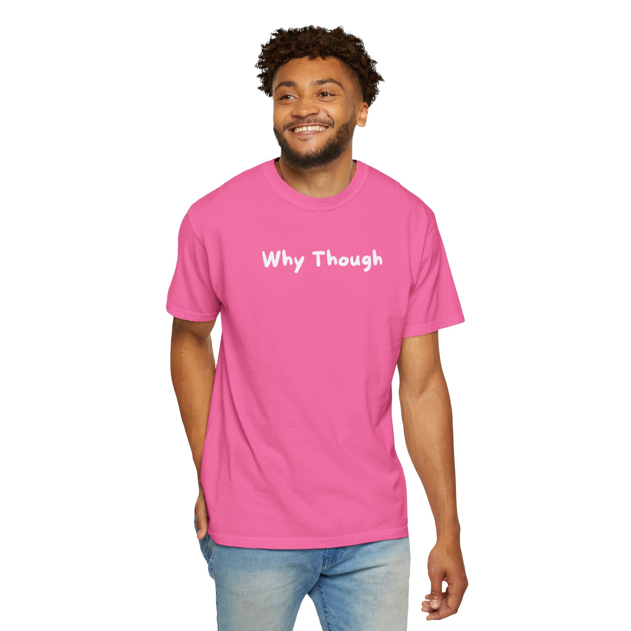 Why Though Graphic T-Shirt — Casual Slogan Tee for Everyday Wear