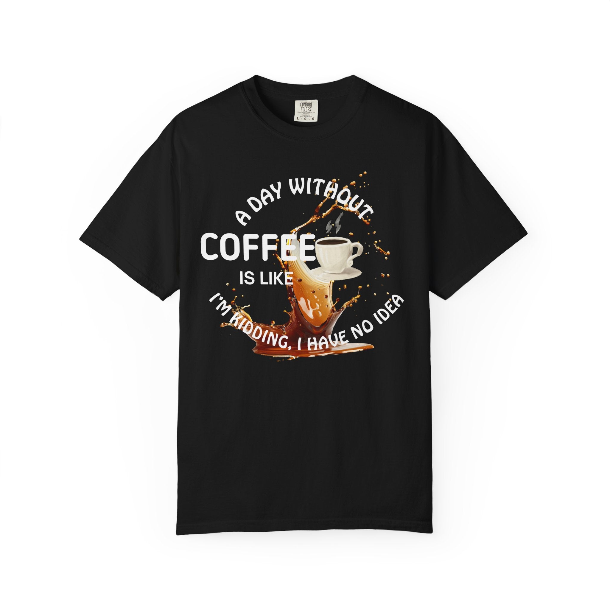 Comfort colors 1717 Template 1769057704088-A-DAY-WITHOUT-COFFEE