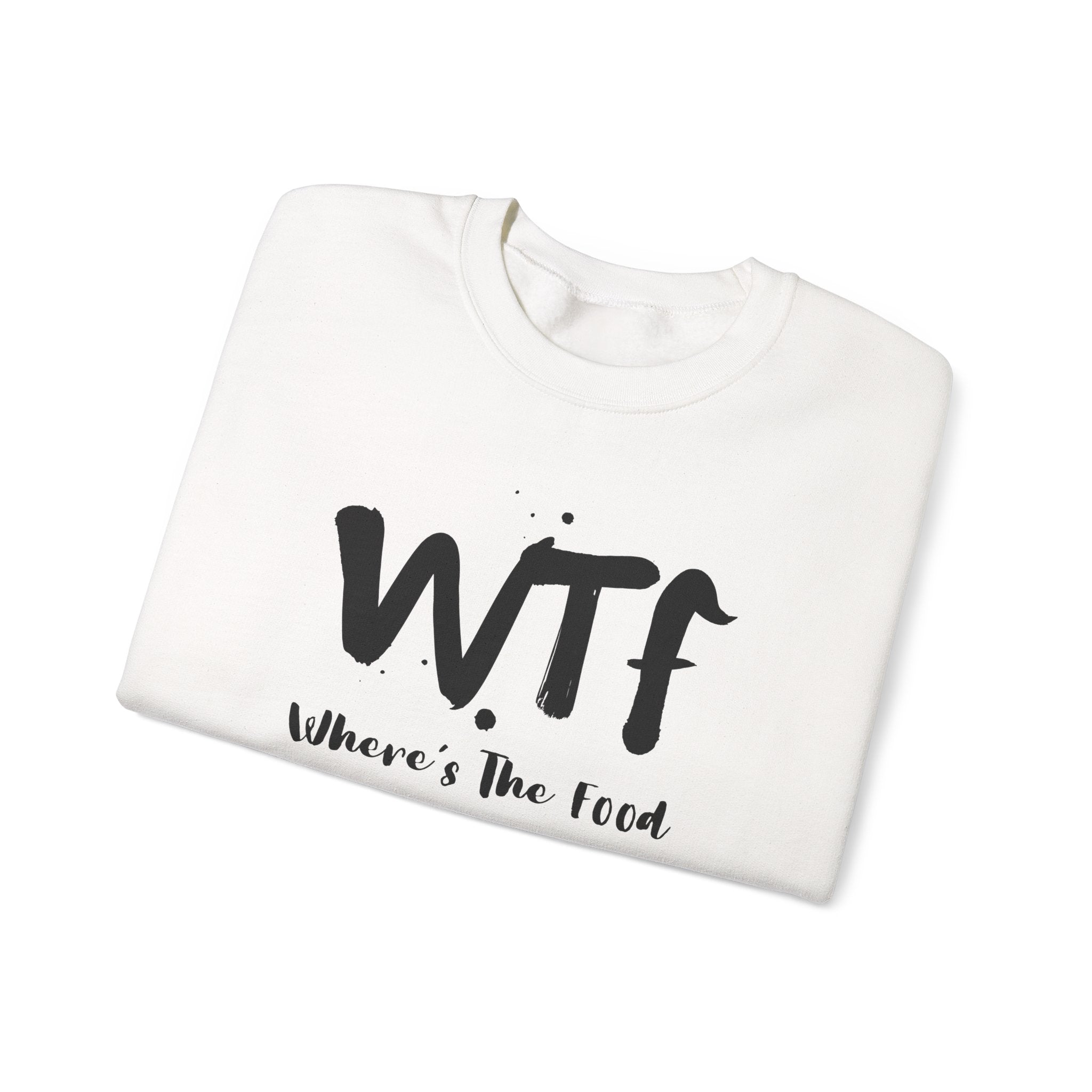 Sweatshirt — "WTF Where's The Food" Funny Crewneck for Foodies