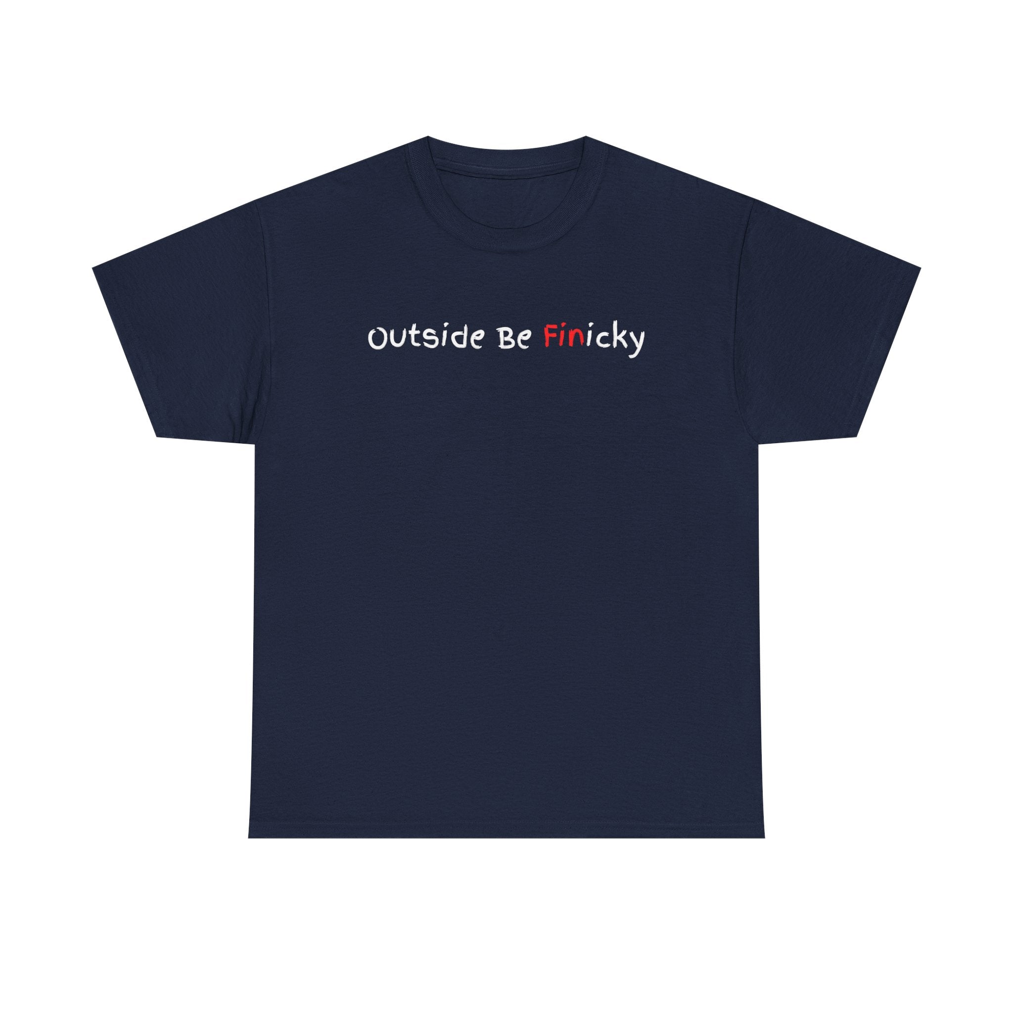 Outside Be Finicky Graphic Tee — Funny Playful Slogan T-Shirt