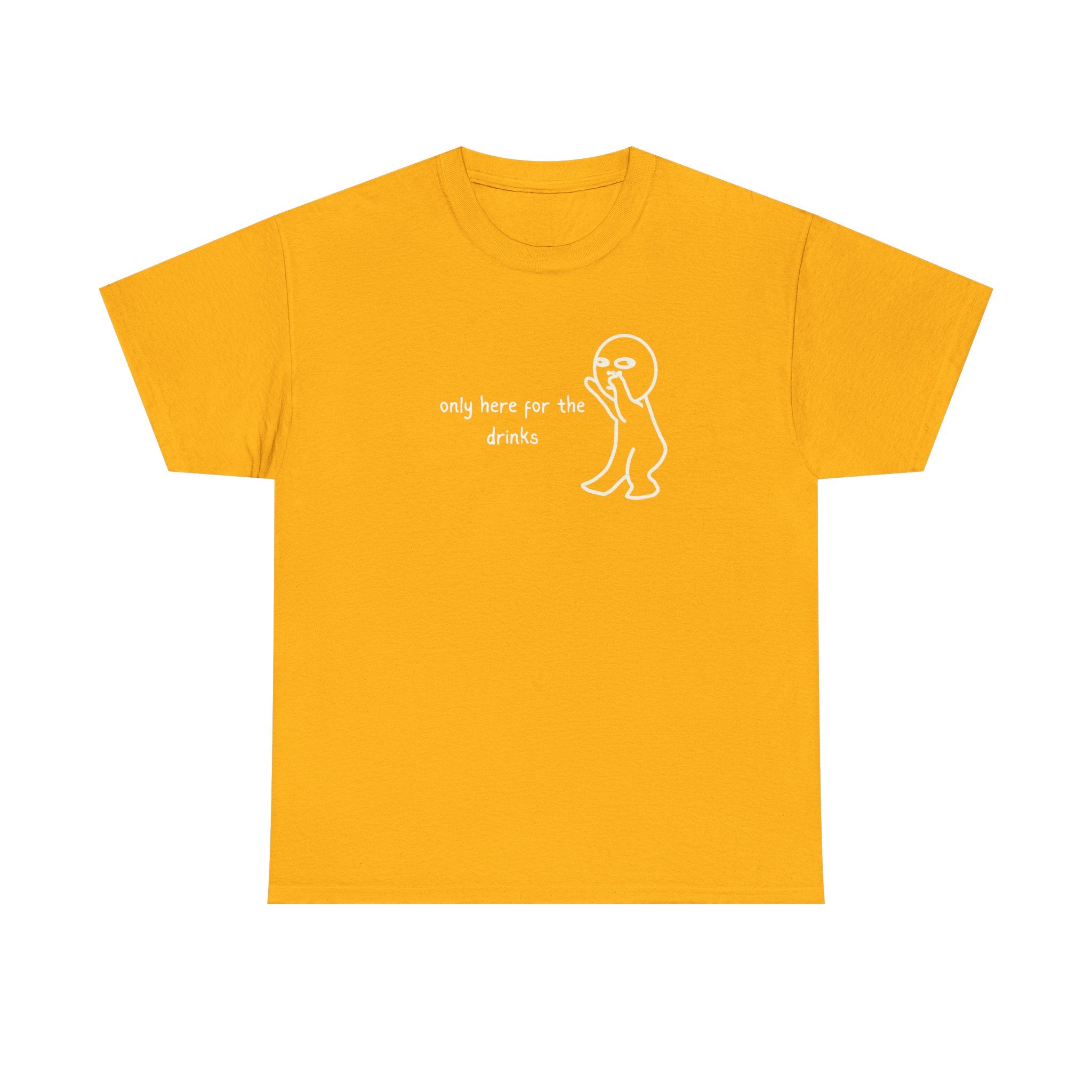 “Only Here for the Drinks” T‑Shirt — Funny Party Graphic Tee