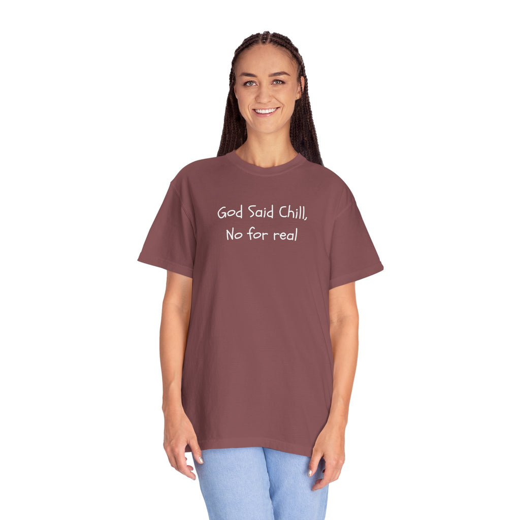 T-Shirt — “God Said Chill, No for real” Relaxed Christian Graphic Tee
