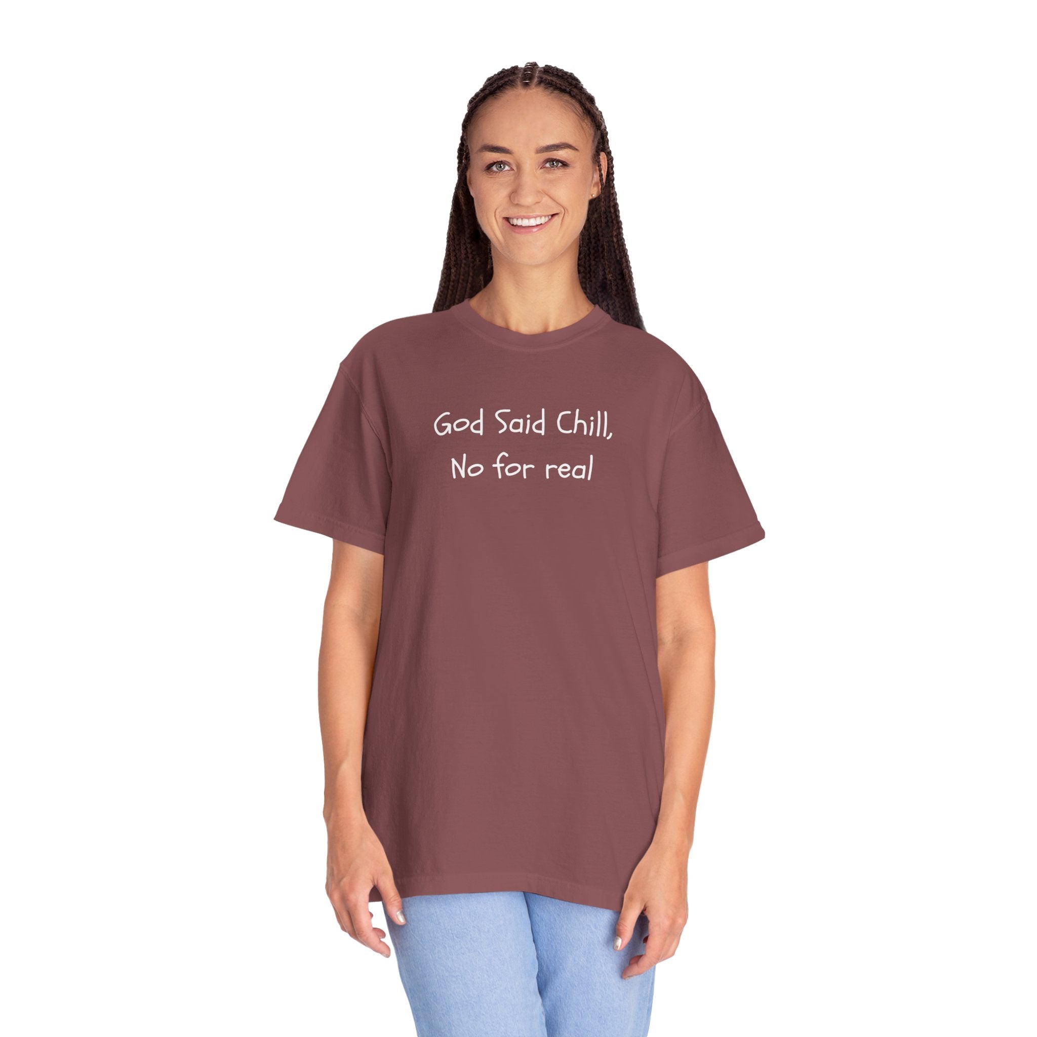 T-Shirt — “God Said Chill, No for real” Relaxed Christian Graphic Tee