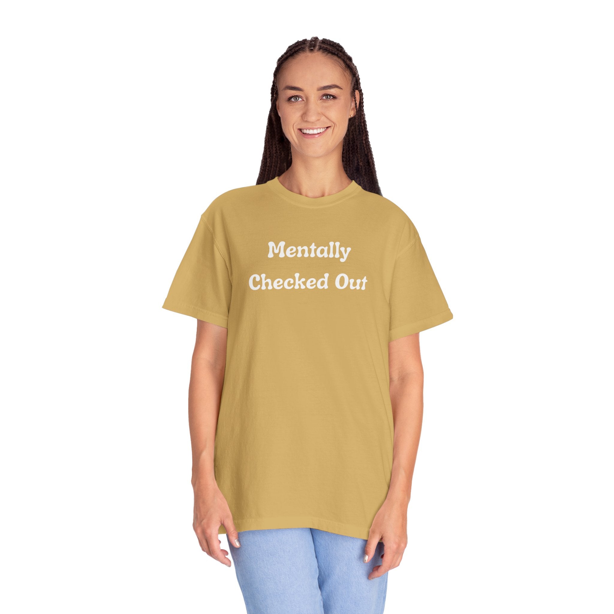 Mentally Checked Out T-Shirt — Funny Graphic Tee for Relaxed, Sarcastic Vibes
