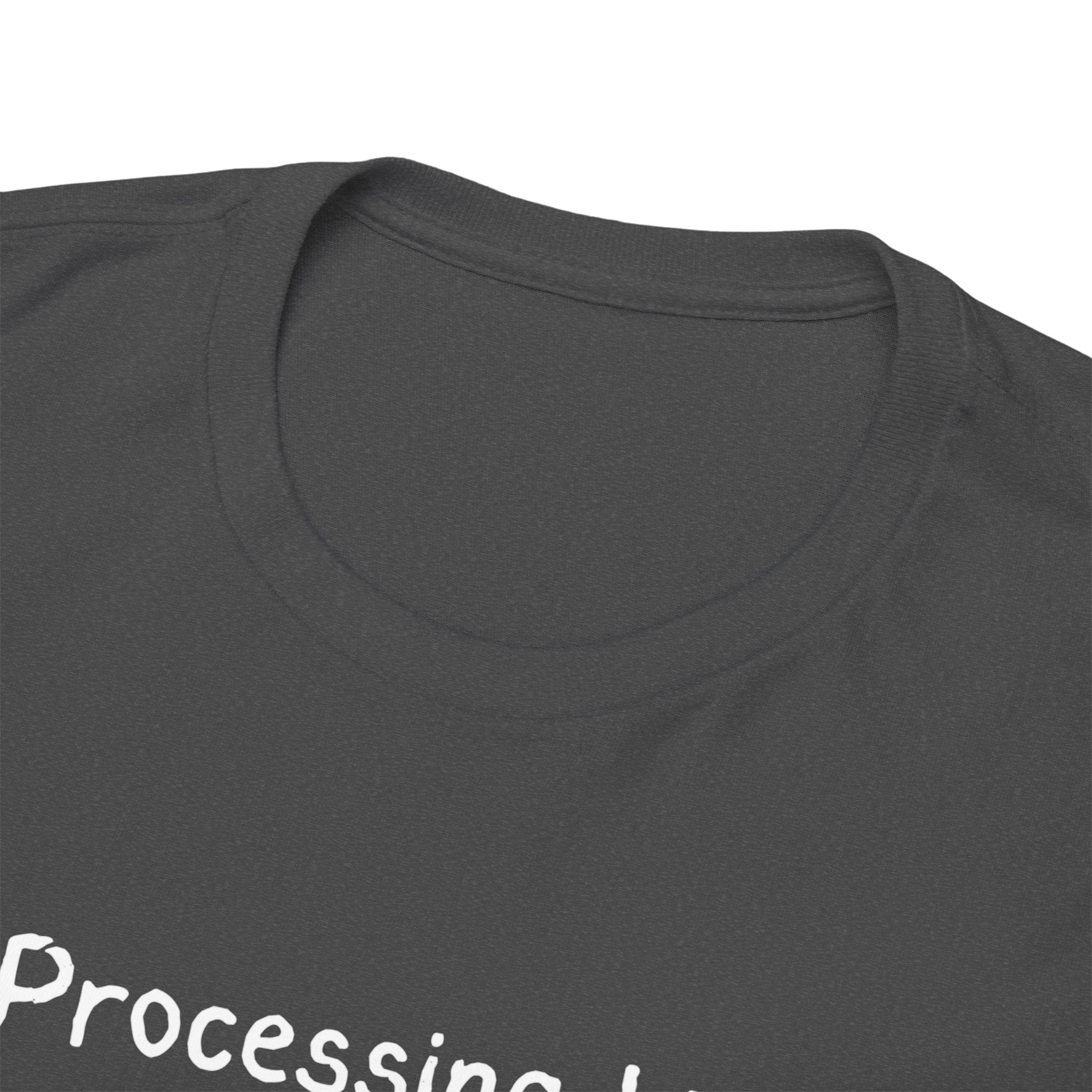 Processing Life T-Shirt — Minimalist Mental Health Awareness Tee