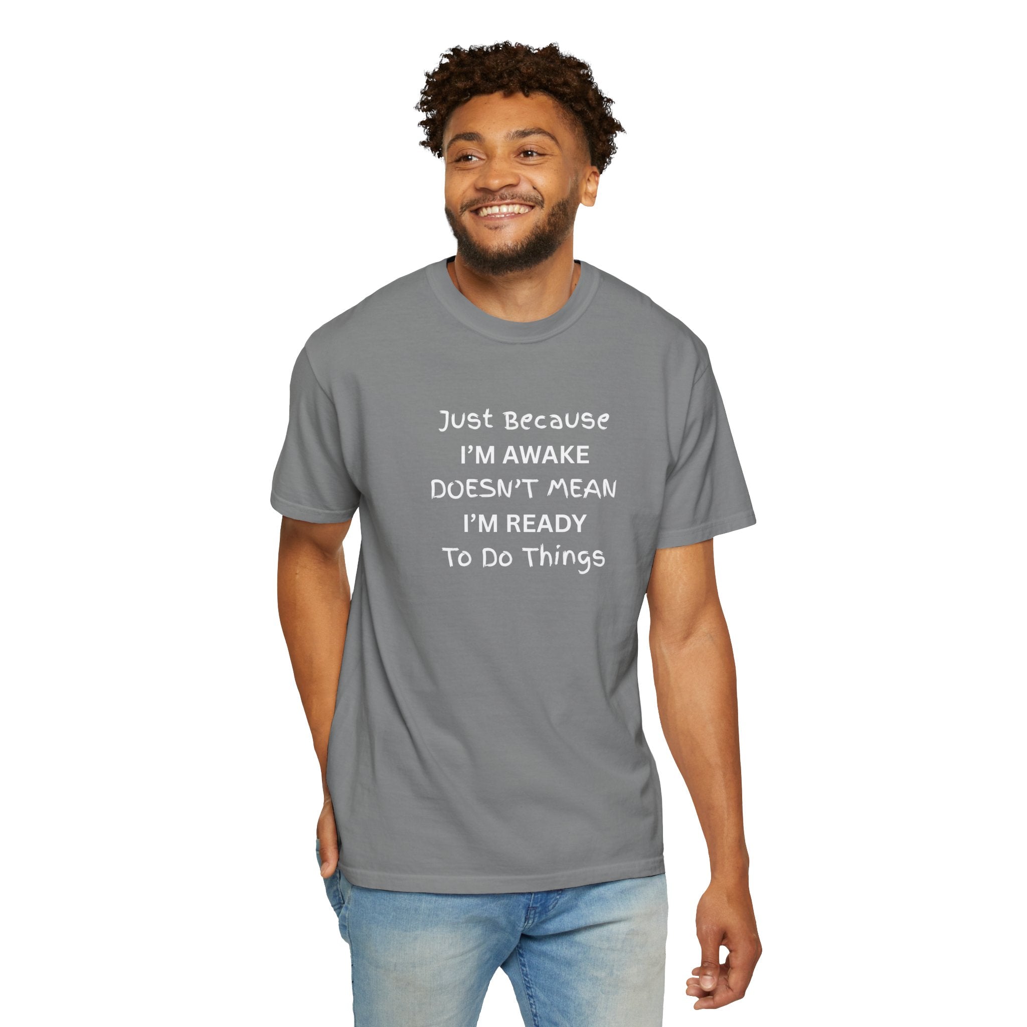 Comfort colors 1717 Template 1768370758283-Just-Because-IM-AWAKE-DOESNT-MEAN-IM-READY-To-Do-Things-t-shirts