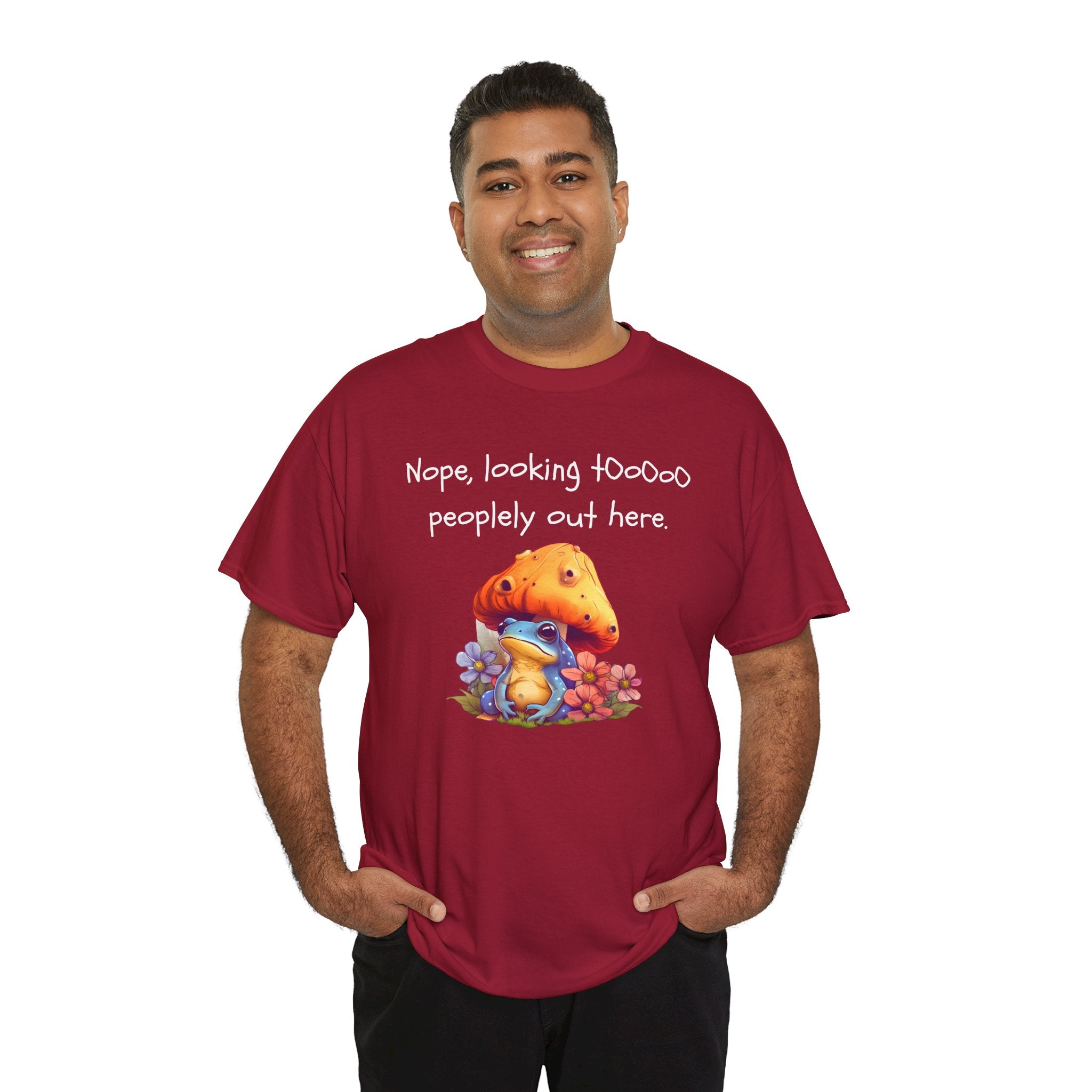 Nope, Looking Toooo Peopley Out Here Mushroom Tee