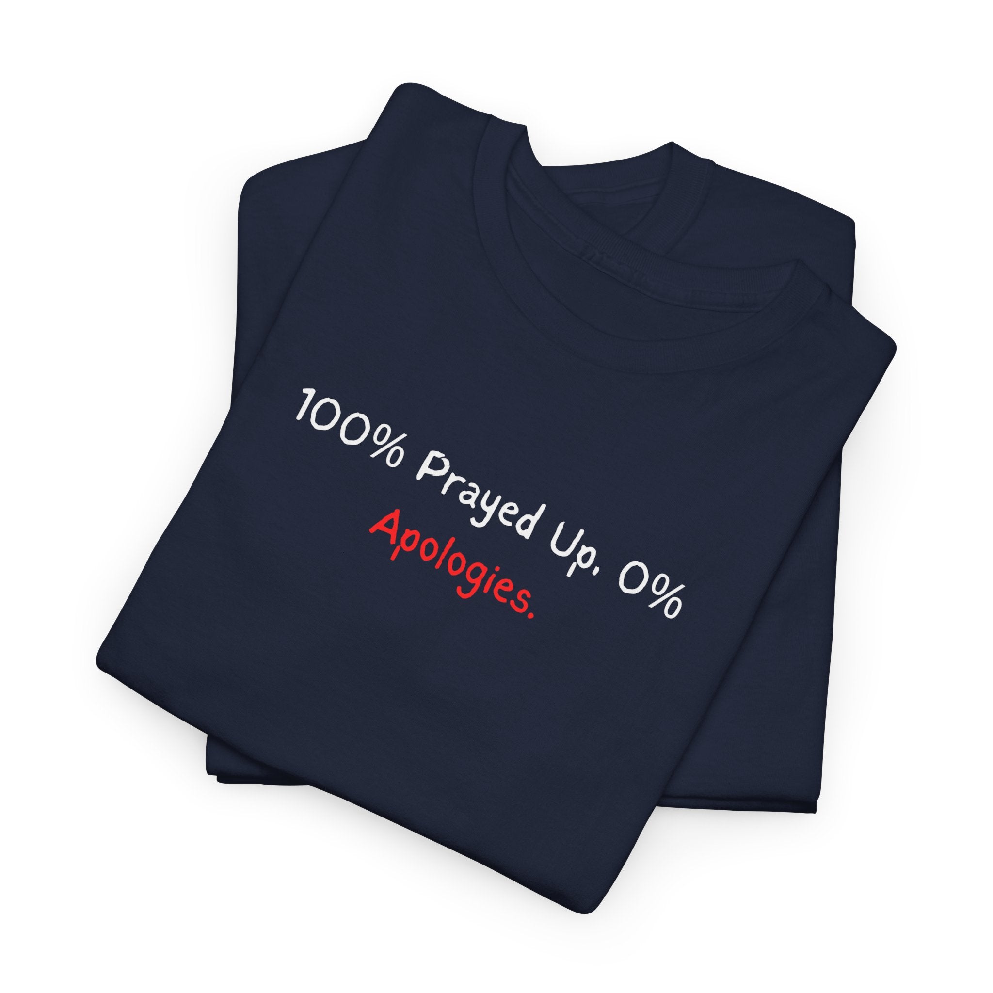 100% Prayed Up, 0% Apologies T-Shirt — Faith Bold Gospel Tee