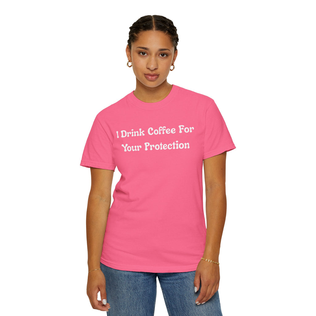 Comfort colors 1717 Template 1769057726424-I-Drink-Coffee-For-Your-Protection