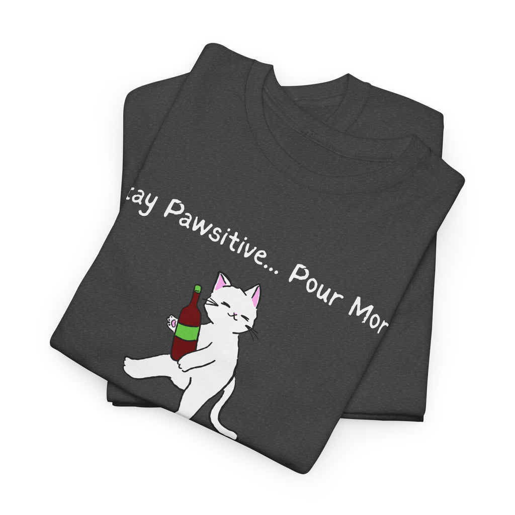 Cat Wine Tee - "Stay Pawsitive Pour More" Funny Cat Drinking T-Shirt