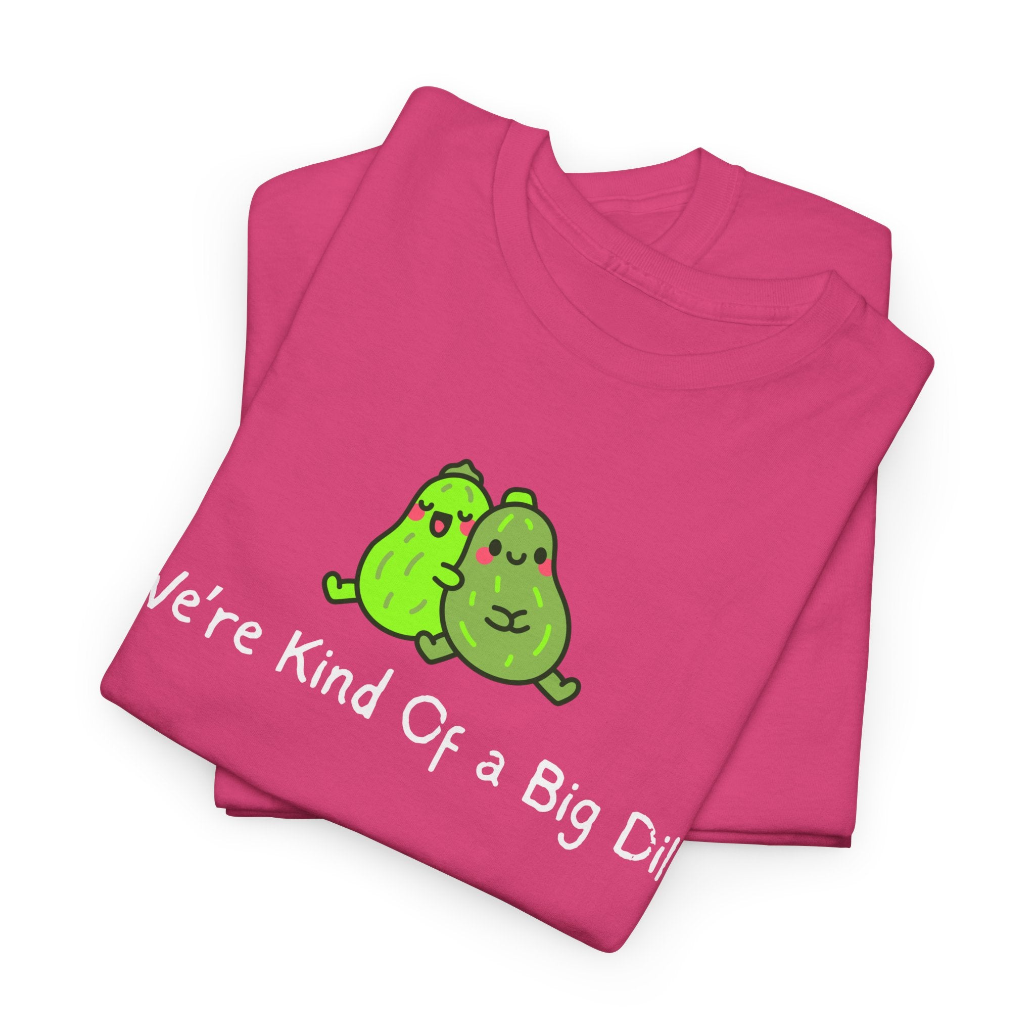 Big Dill Pickle Couple T-Shirt — "We're Kind Of a Big Dill" Cute Pun Tee