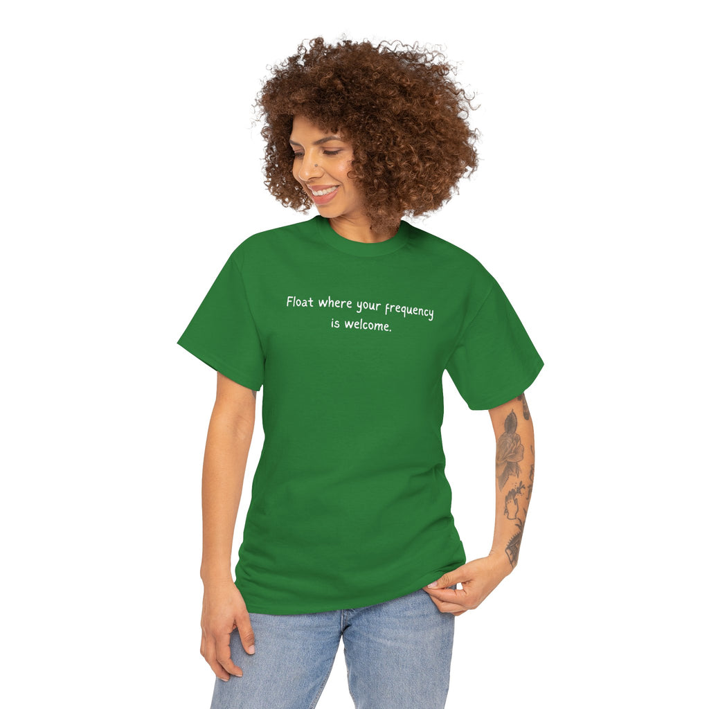 Float Where Your Frequency Is Welcome Tee