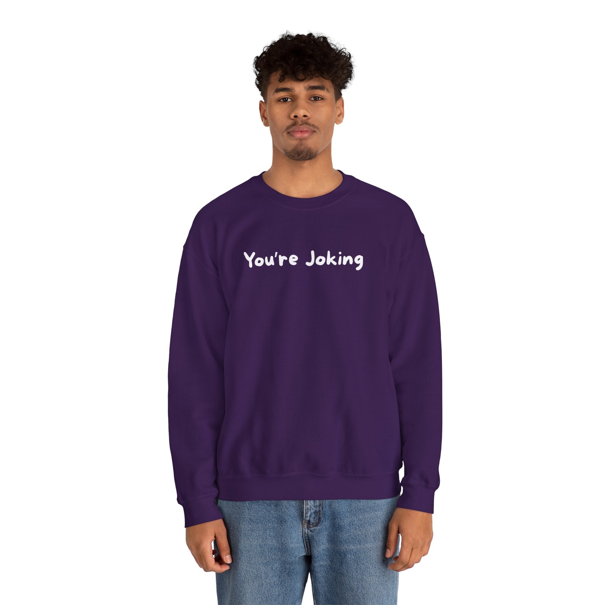You're Joking Crewneck Sweatshirt