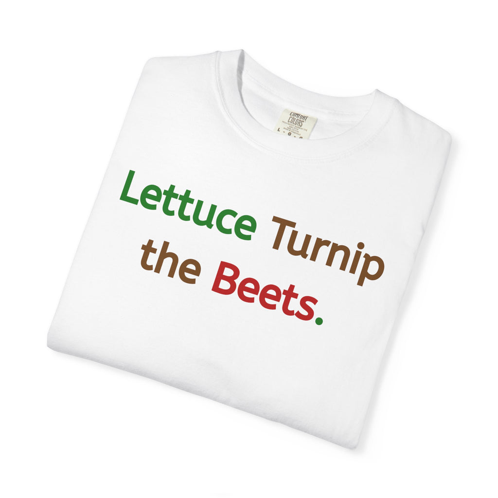 Lettuce Turnip the Beets T-Shirt
