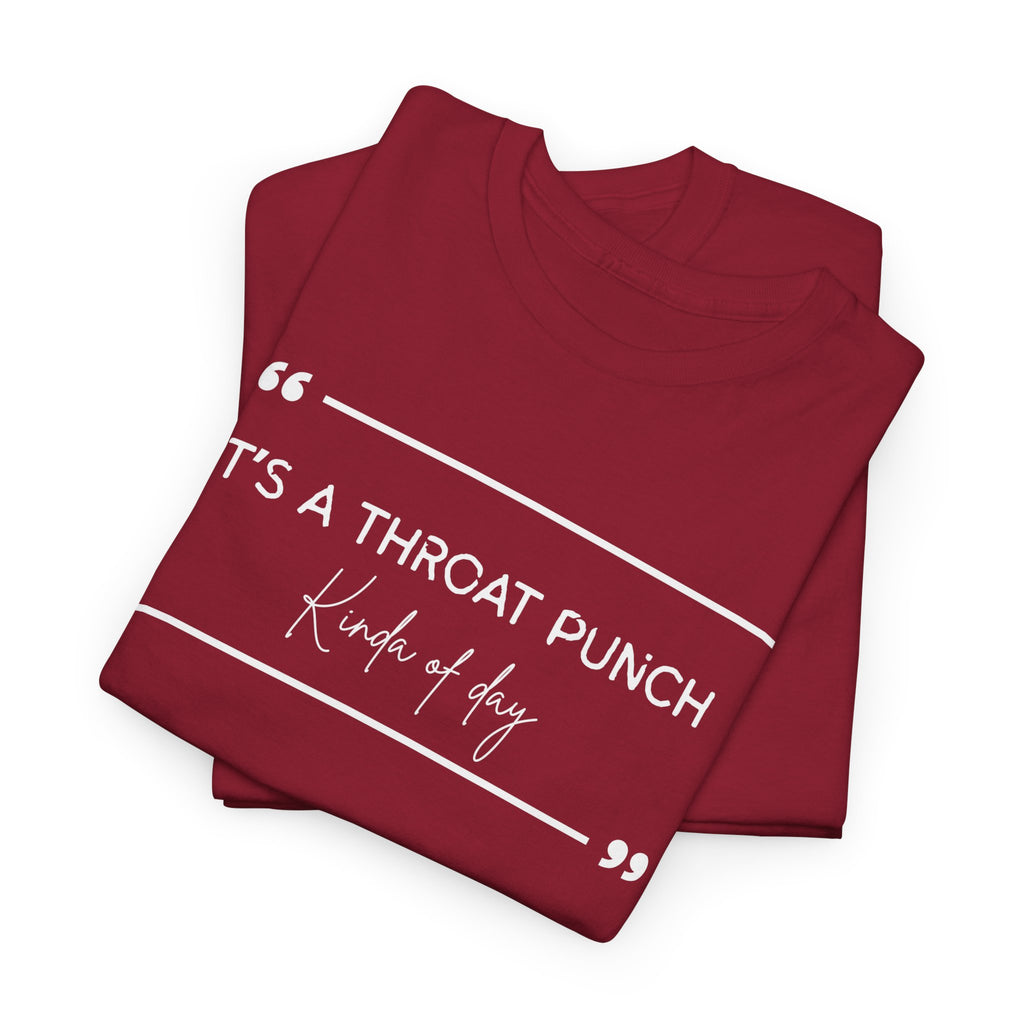 It's a Throat Punch Tee — Funny Sarcastic Quote T-Shirt