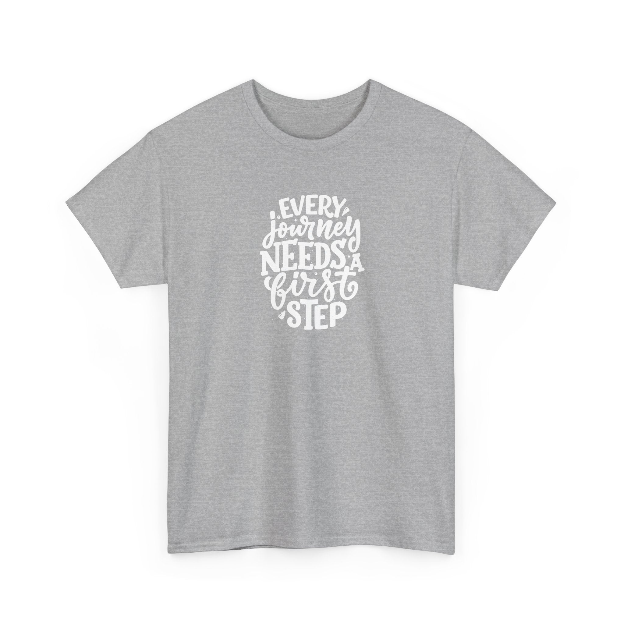 T-Shirt — "Every Journey Needs a First Step" Inspirational Quote Tee