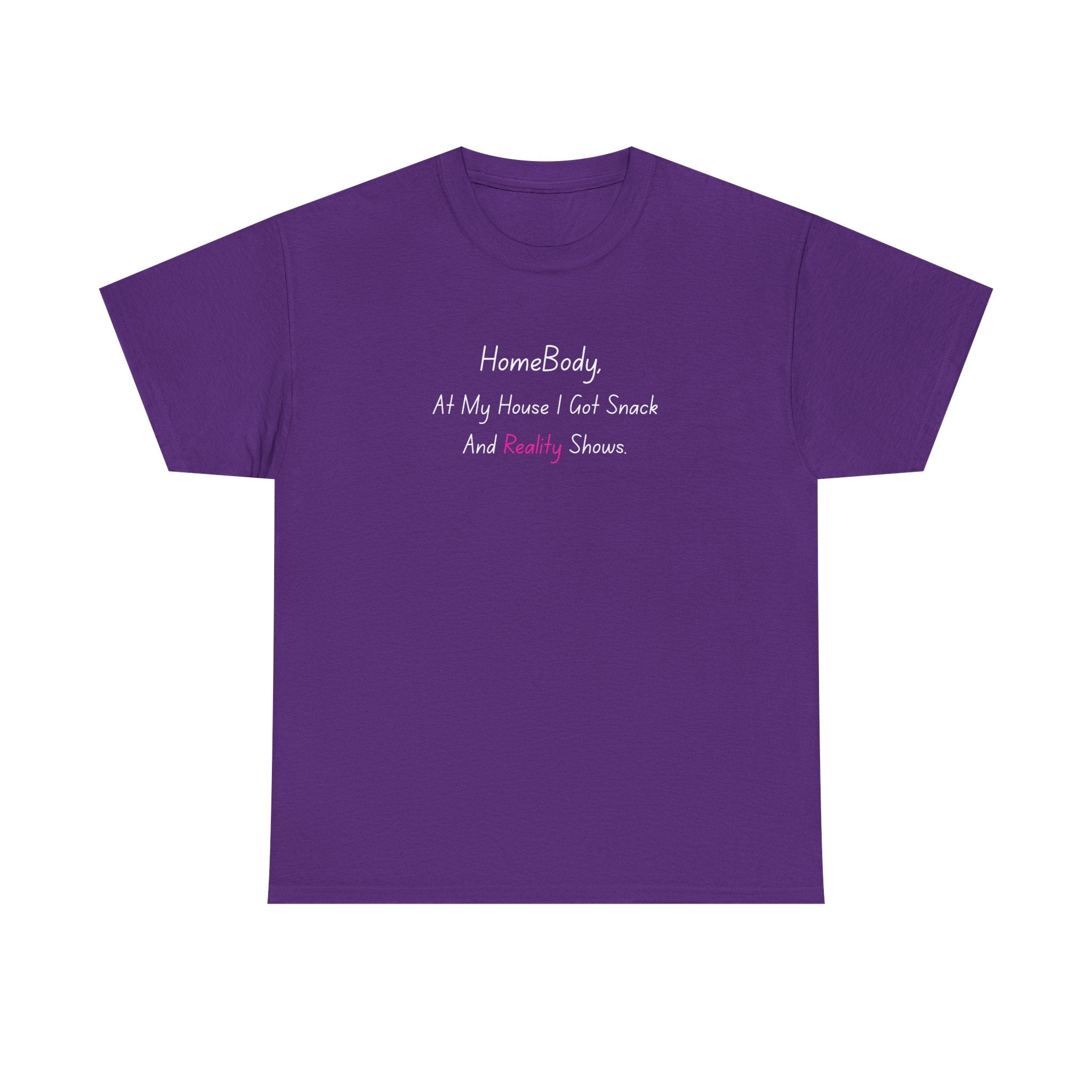 HomeBody "At My House I Eat Snacks And Really Shower" T-Shirt