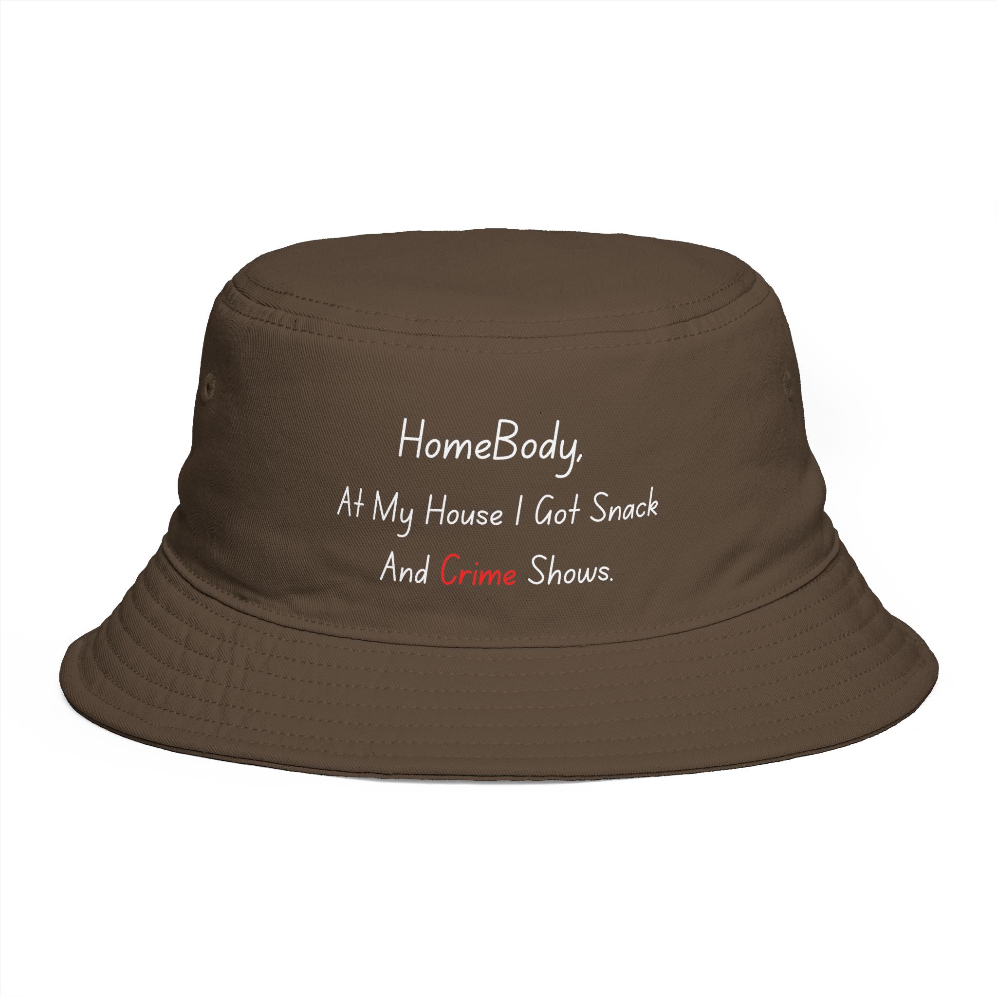 Bucket Hat — “HomeBody: At My House I Got Snack And Crime Shows” Embroidered