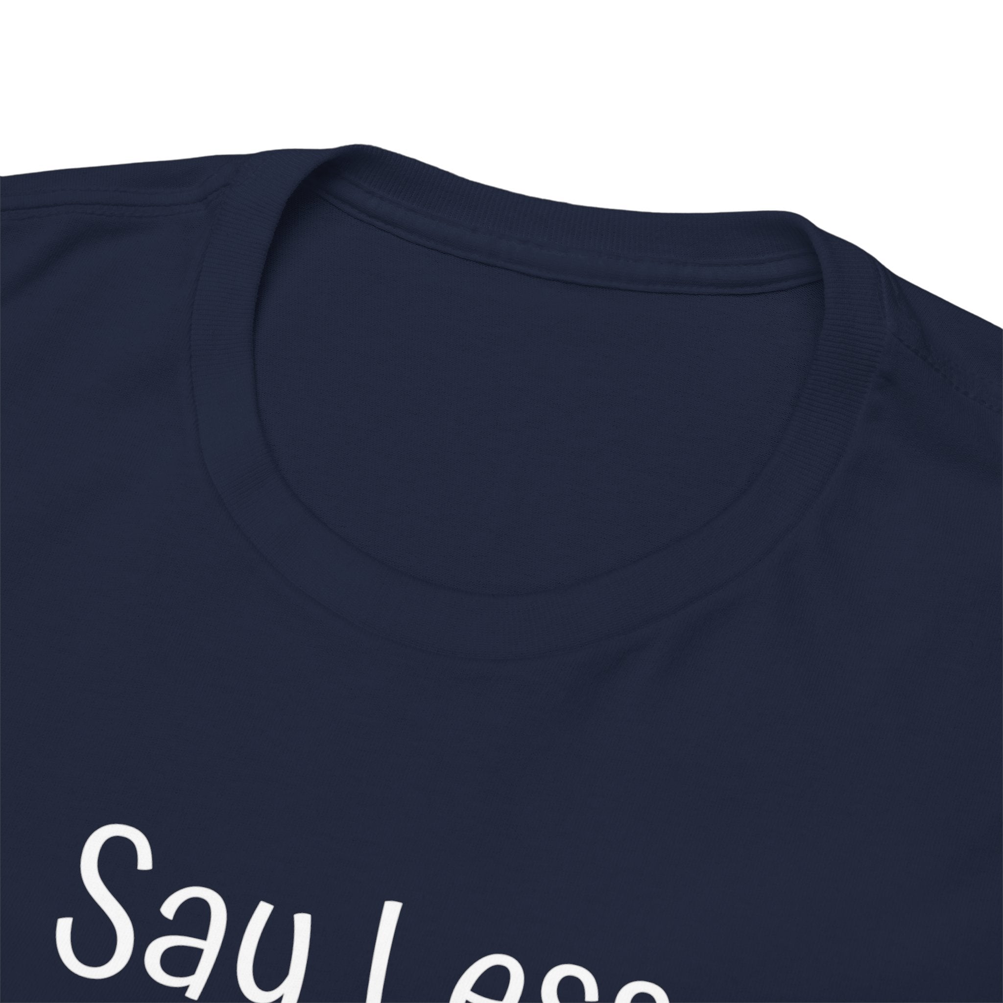 Say Less Tee — Minimalist Black Graphic T-Shirt