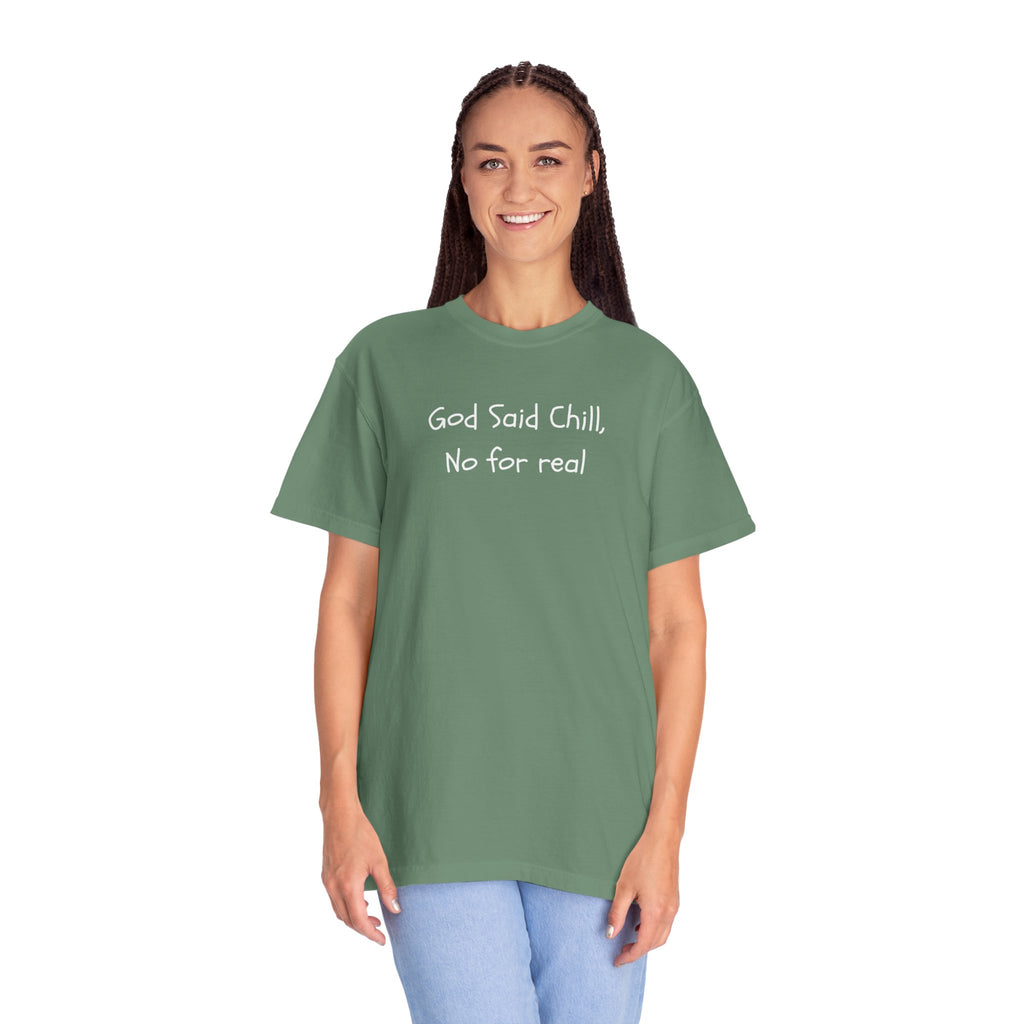 T-Shirt — “God Said Chill, No for real” Relaxed Christian Graphic Tee