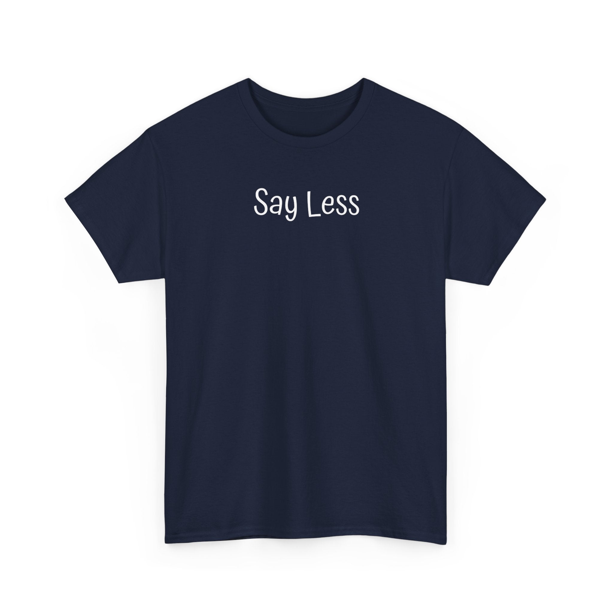 Say Less Tee — Minimalist Black Graphic T-Shirt