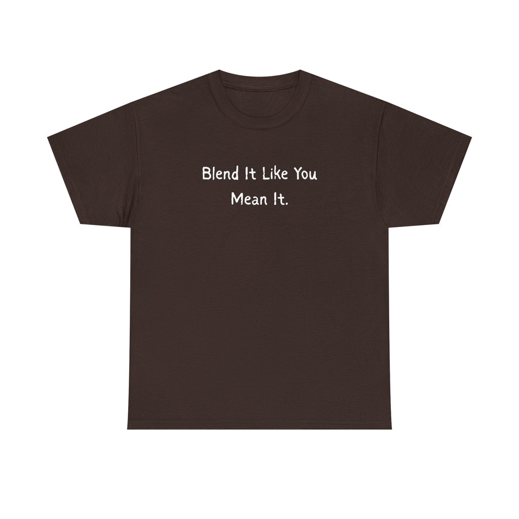 Blend It Like You Mean It Tee