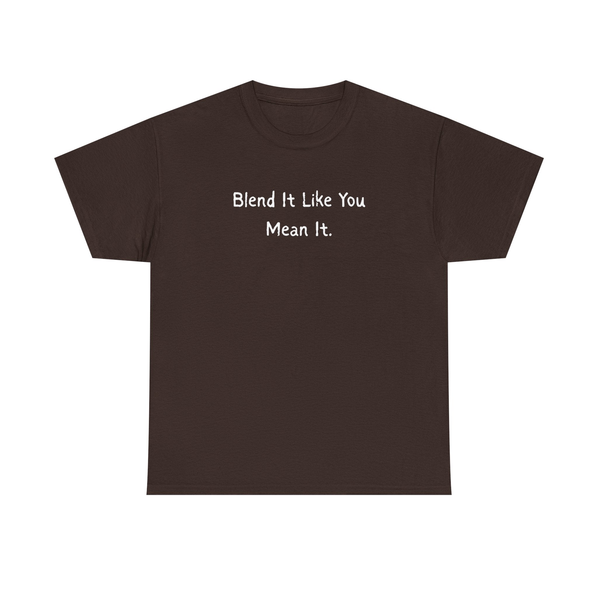 Blend It Like You Mean It Tee