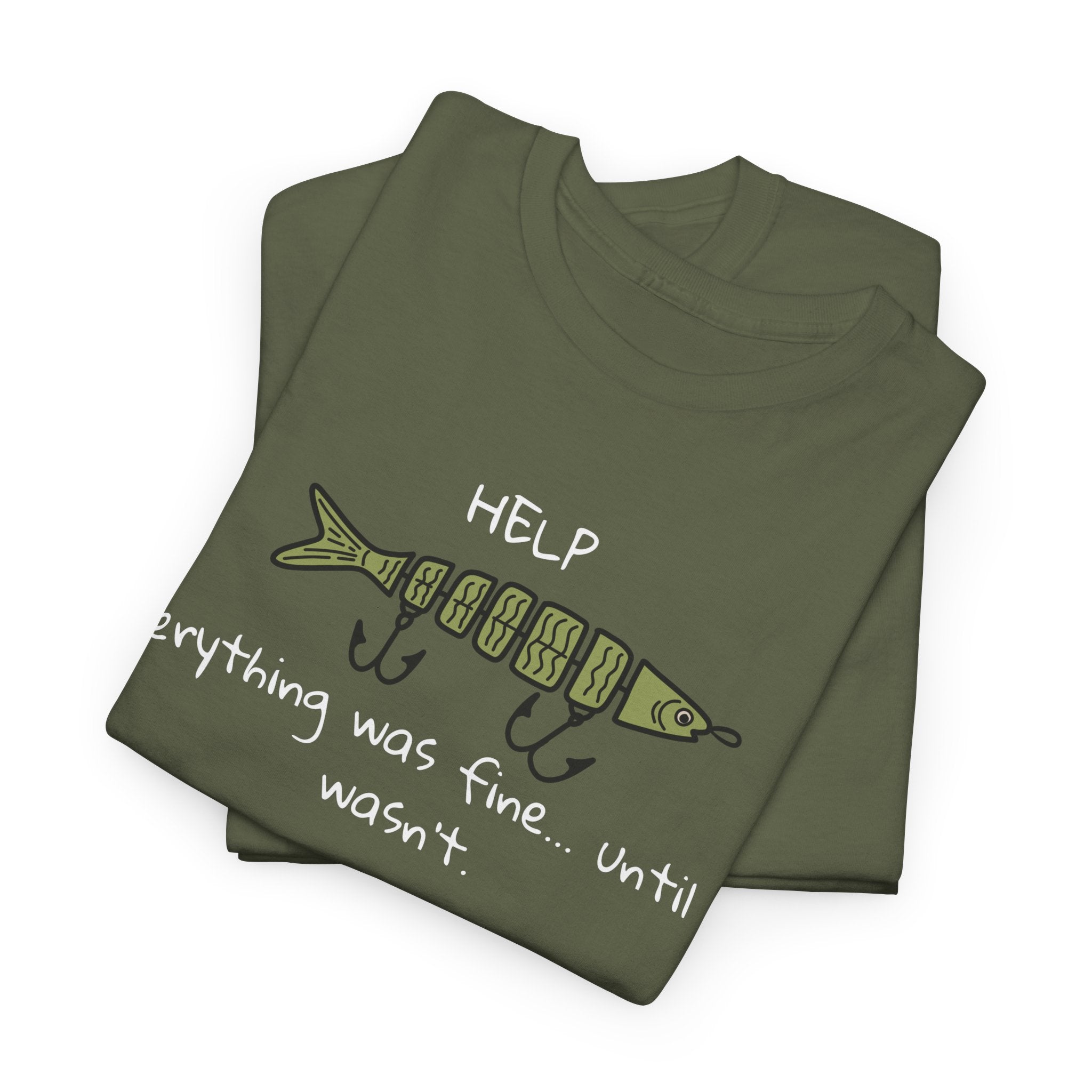 Help Fish Graphic Tee — “Everything was fine... until it wasn't” Funny Dark Humor Shirt