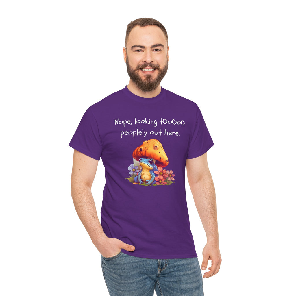 Nope, Looking Toooo Peopley Out Here Mushroom Tee