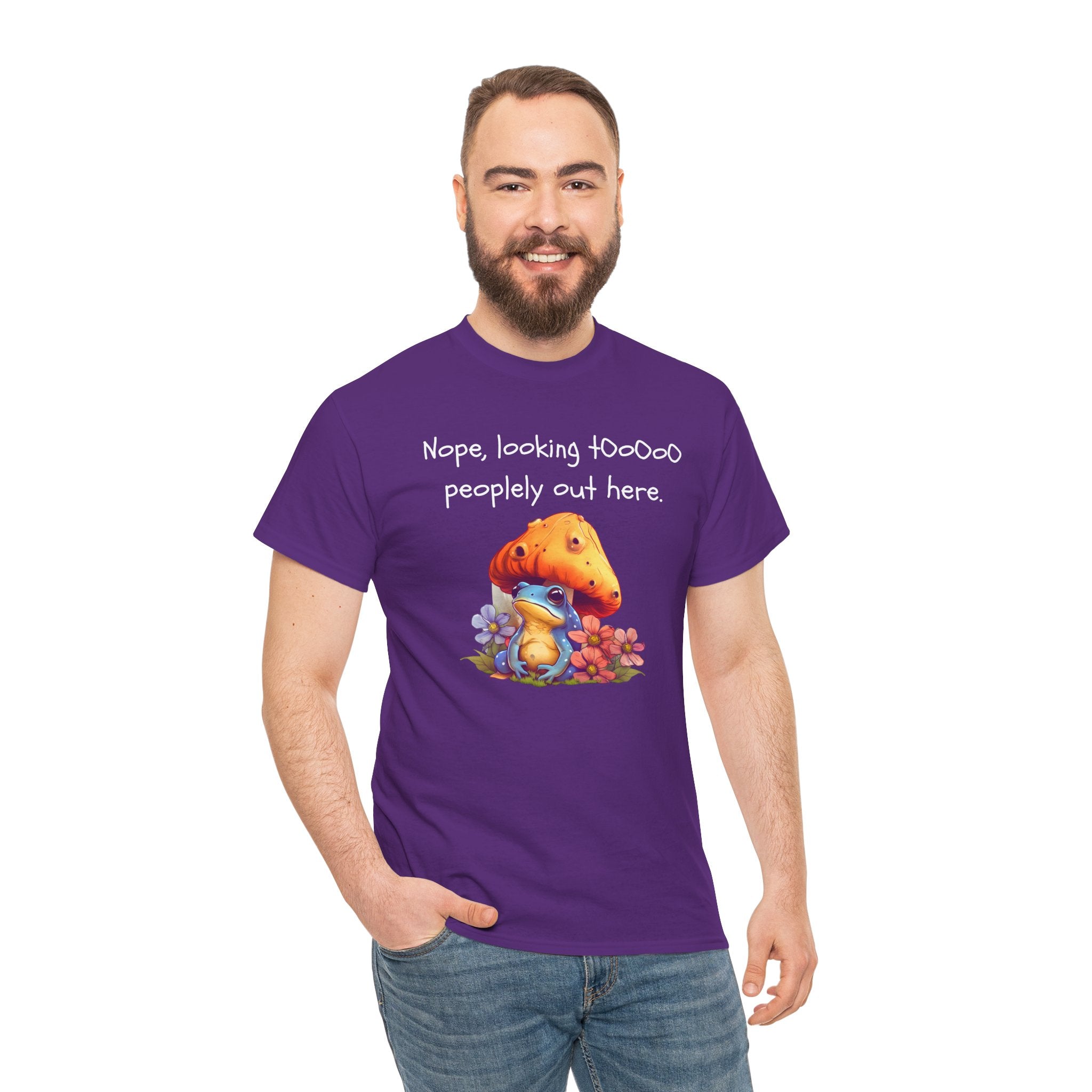 Nope, Looking Toooo Peopley Out Here Mushroom Tee