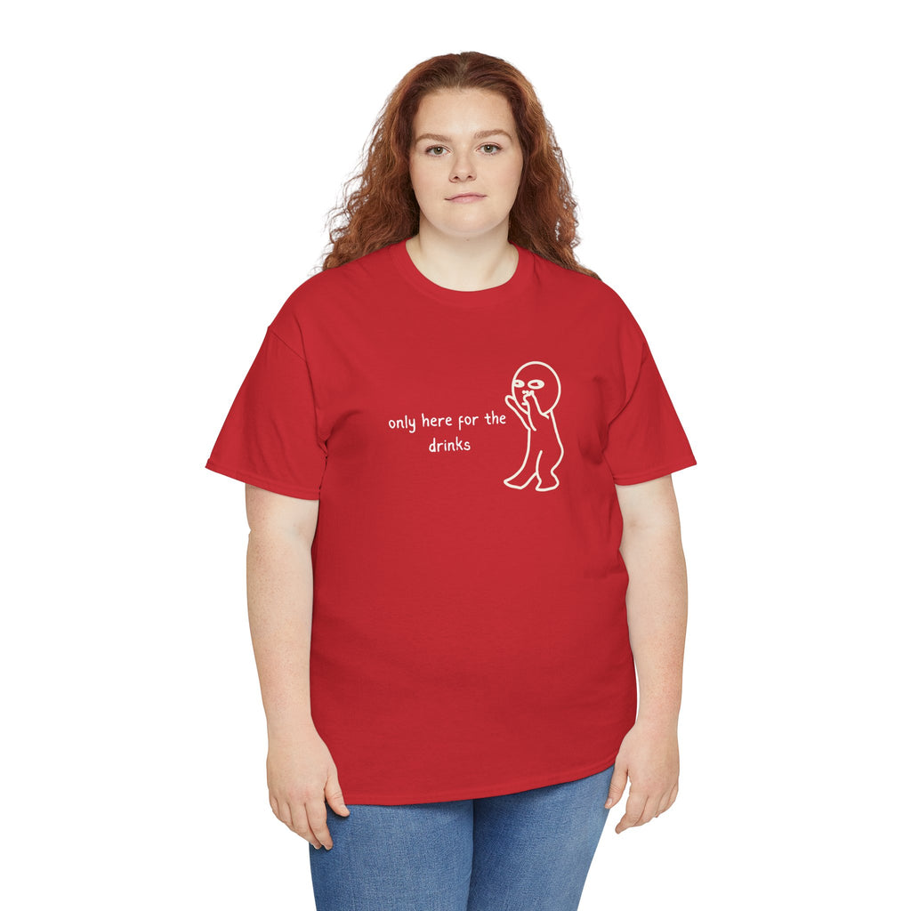 “Only Here for the Drinks” T‑Shirt — Funny Party Graphic Tee