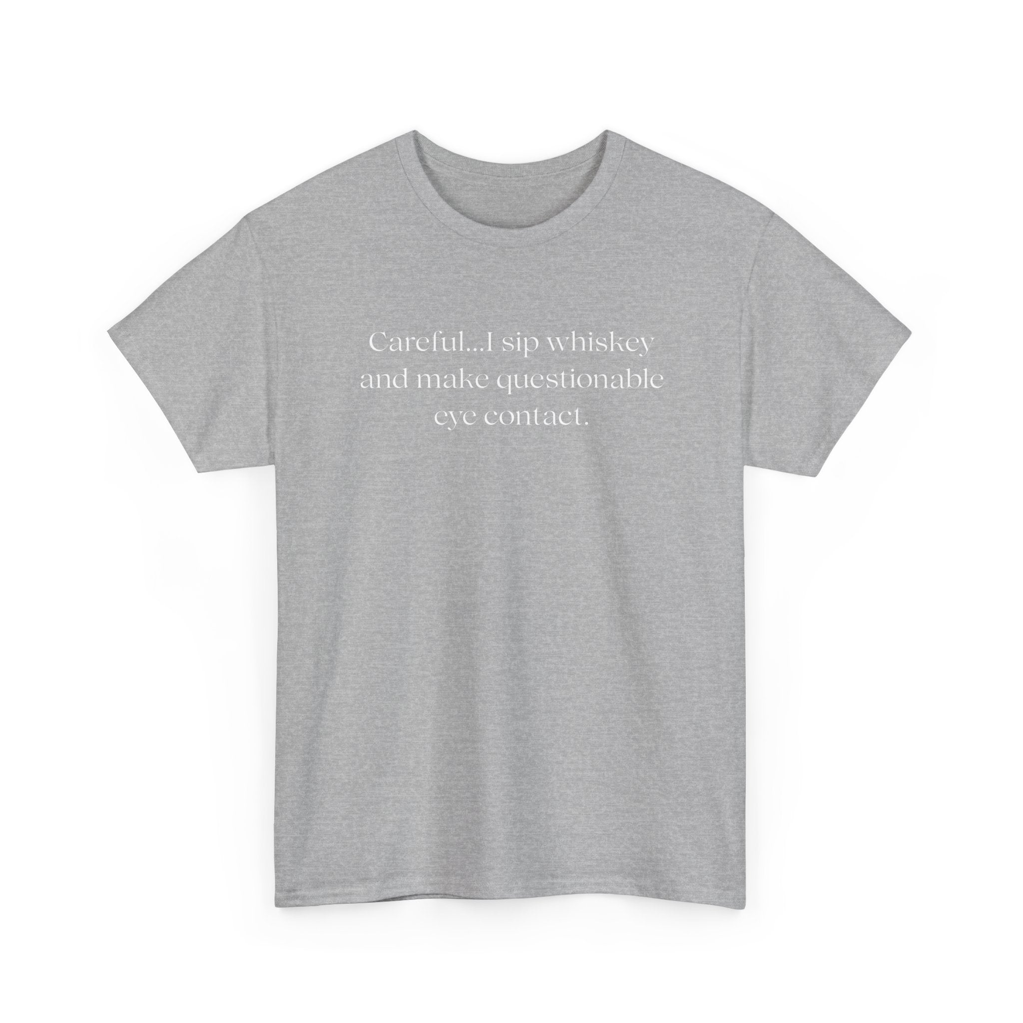 Funny Whiskey Tee — "Careful... I sip whiskey and make questionable eye contact" T-Shirt