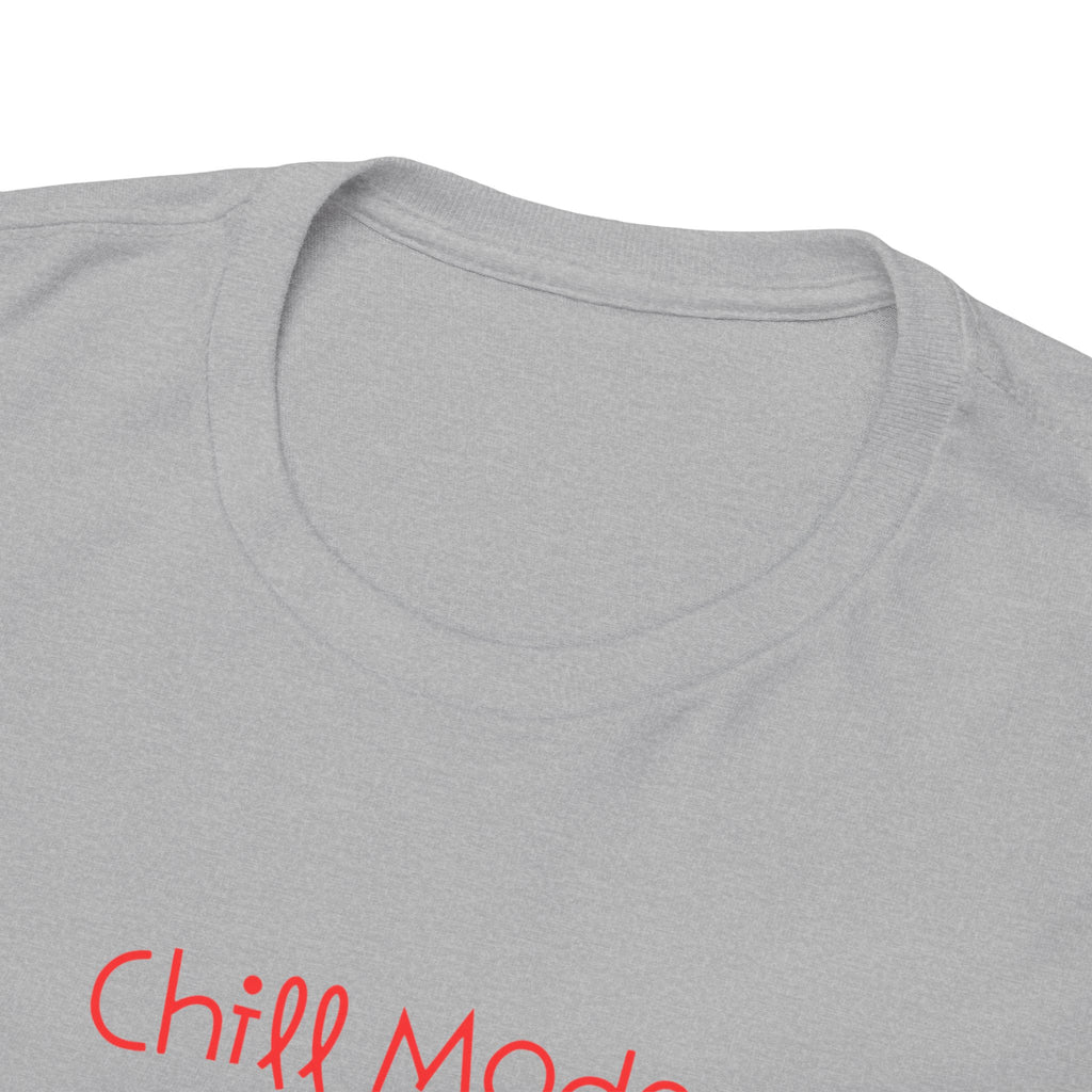 Chill Mode Activated T-Shirt