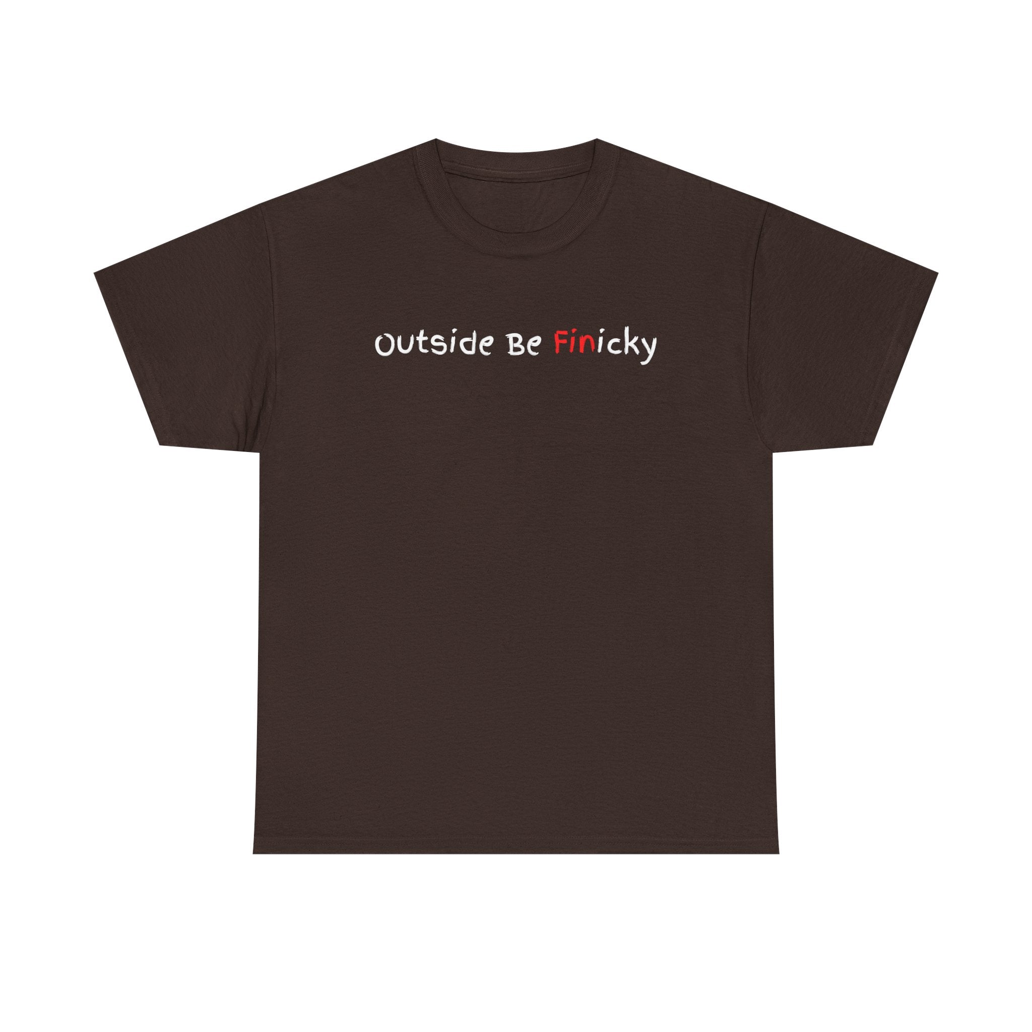 Outside Be Finicky Graphic Tee — Funny Playful Slogan T-Shirt