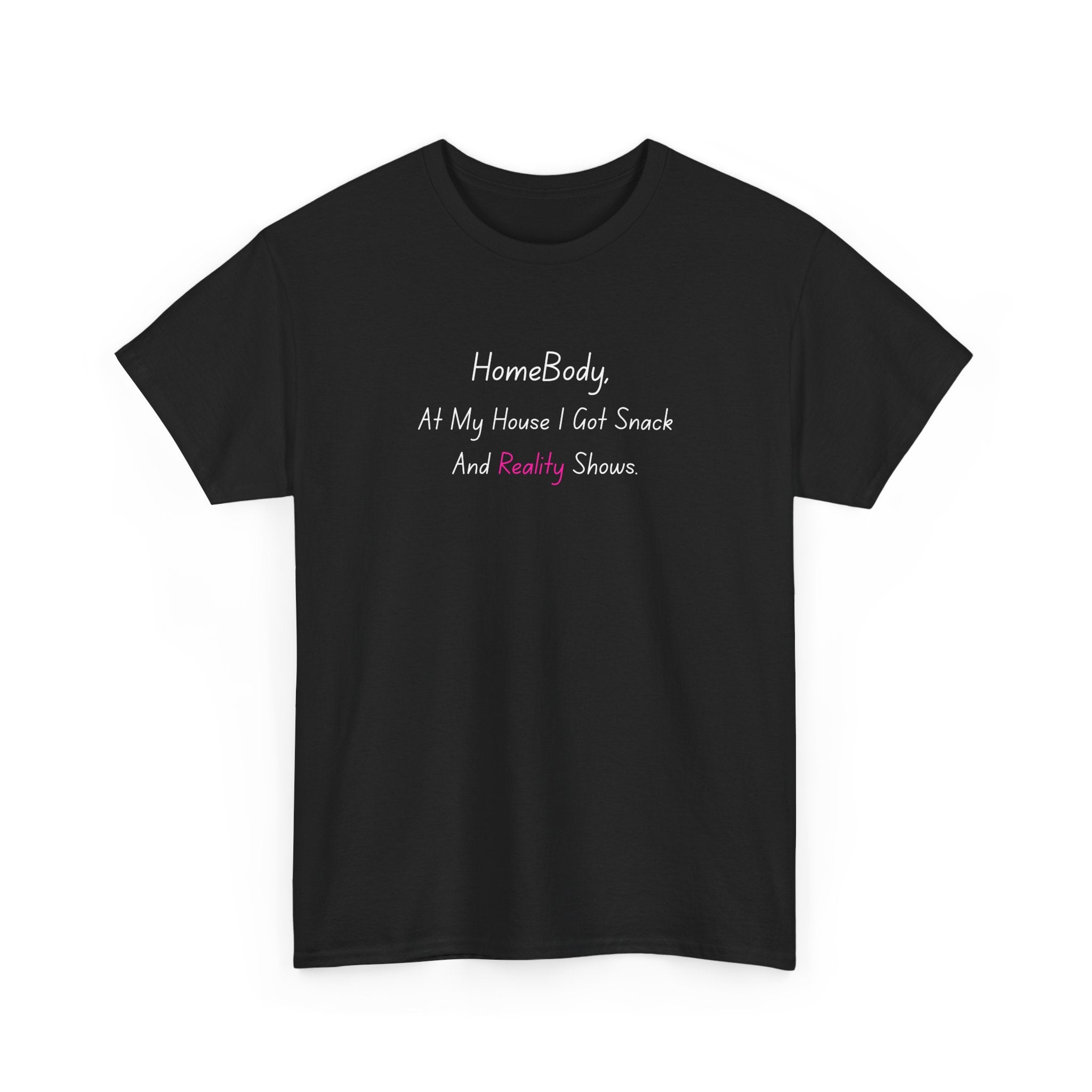 HomeBody "At My House I Eat Snacks And Really Shower" T-Shirt