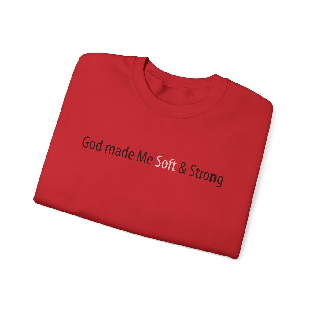 God Made Me Soft & Strong Crewneck Sweatshirt — Inspirational Christian Pullover
