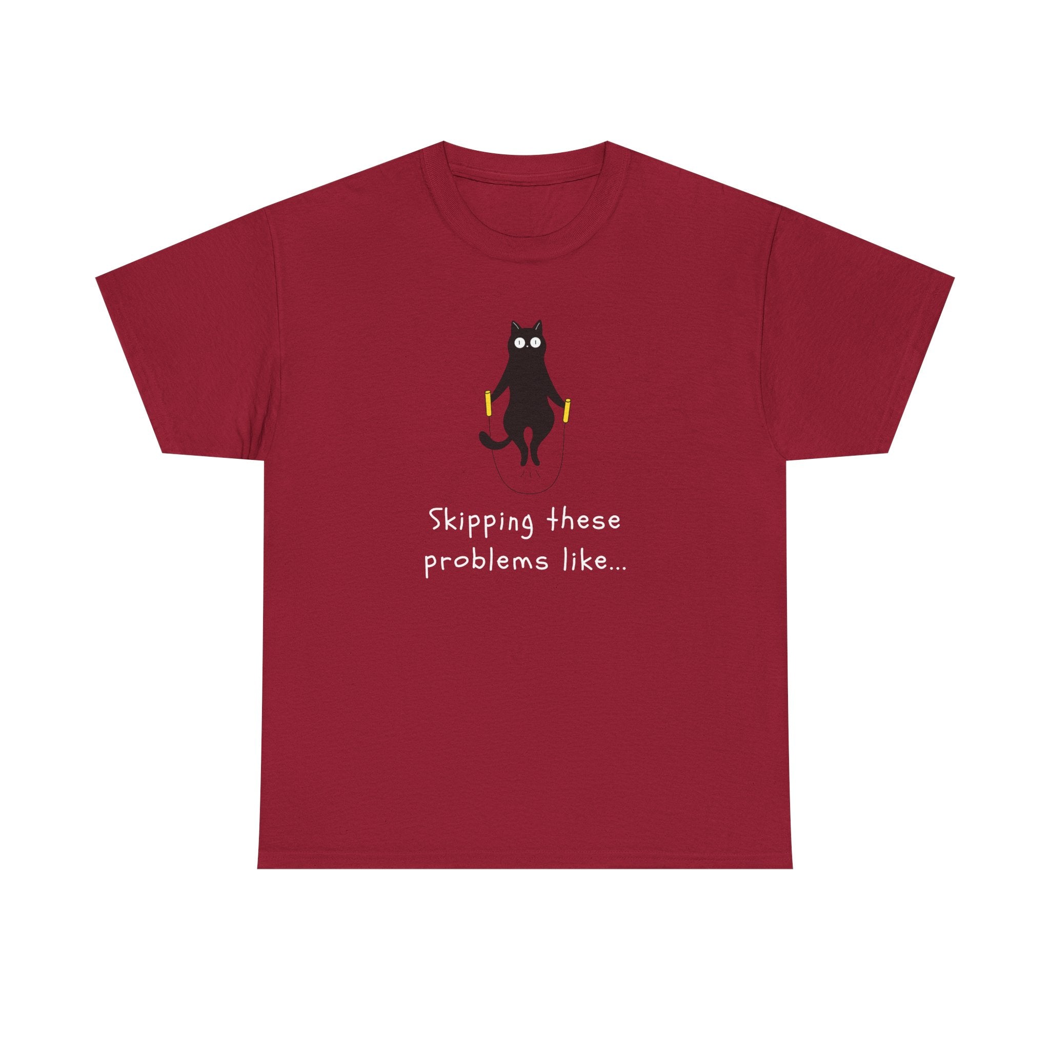 Cat Skipping These Problems Like Tee — Funny Cat Graphic T‑Shirt