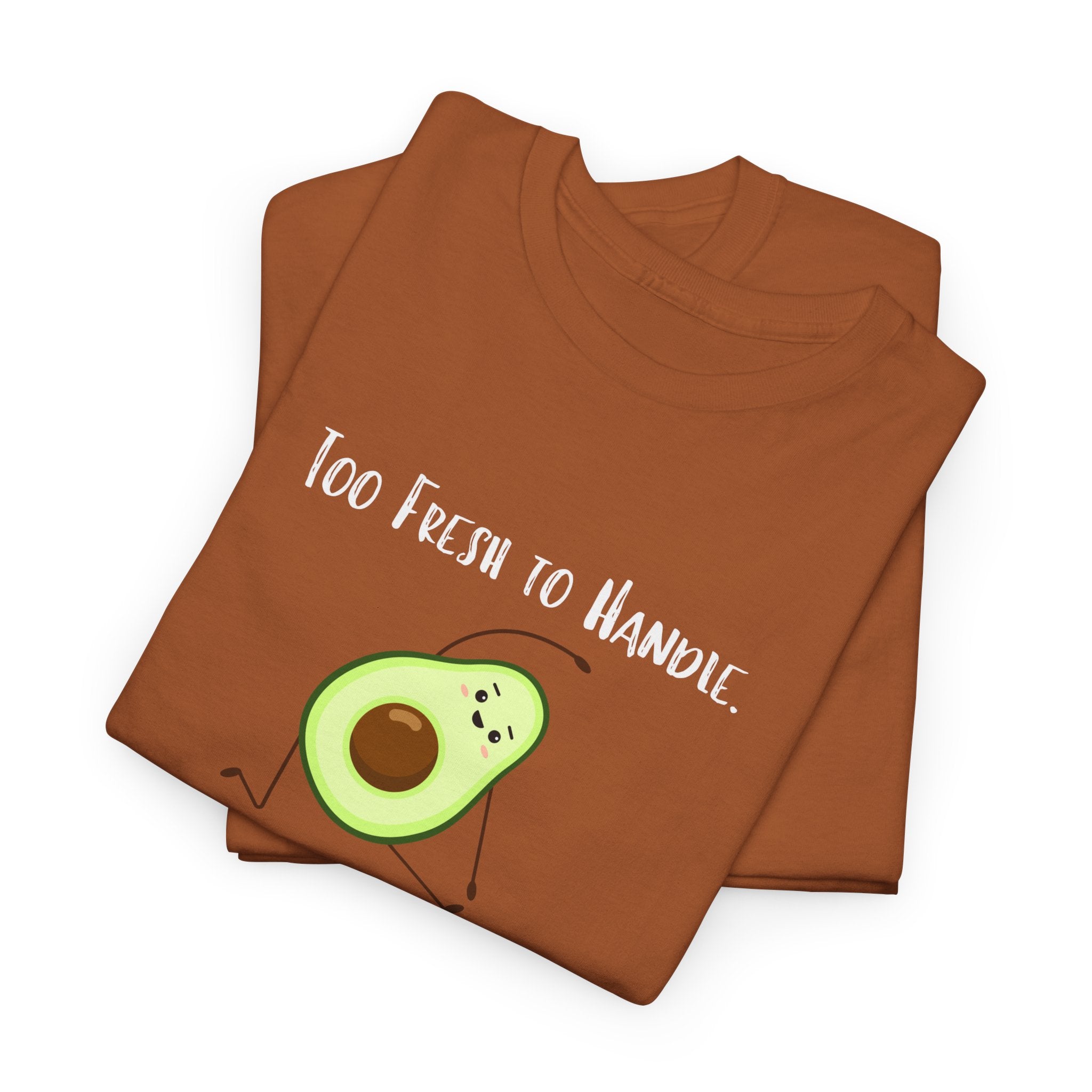 Too Fresh to Handle Avocado T-Shirt