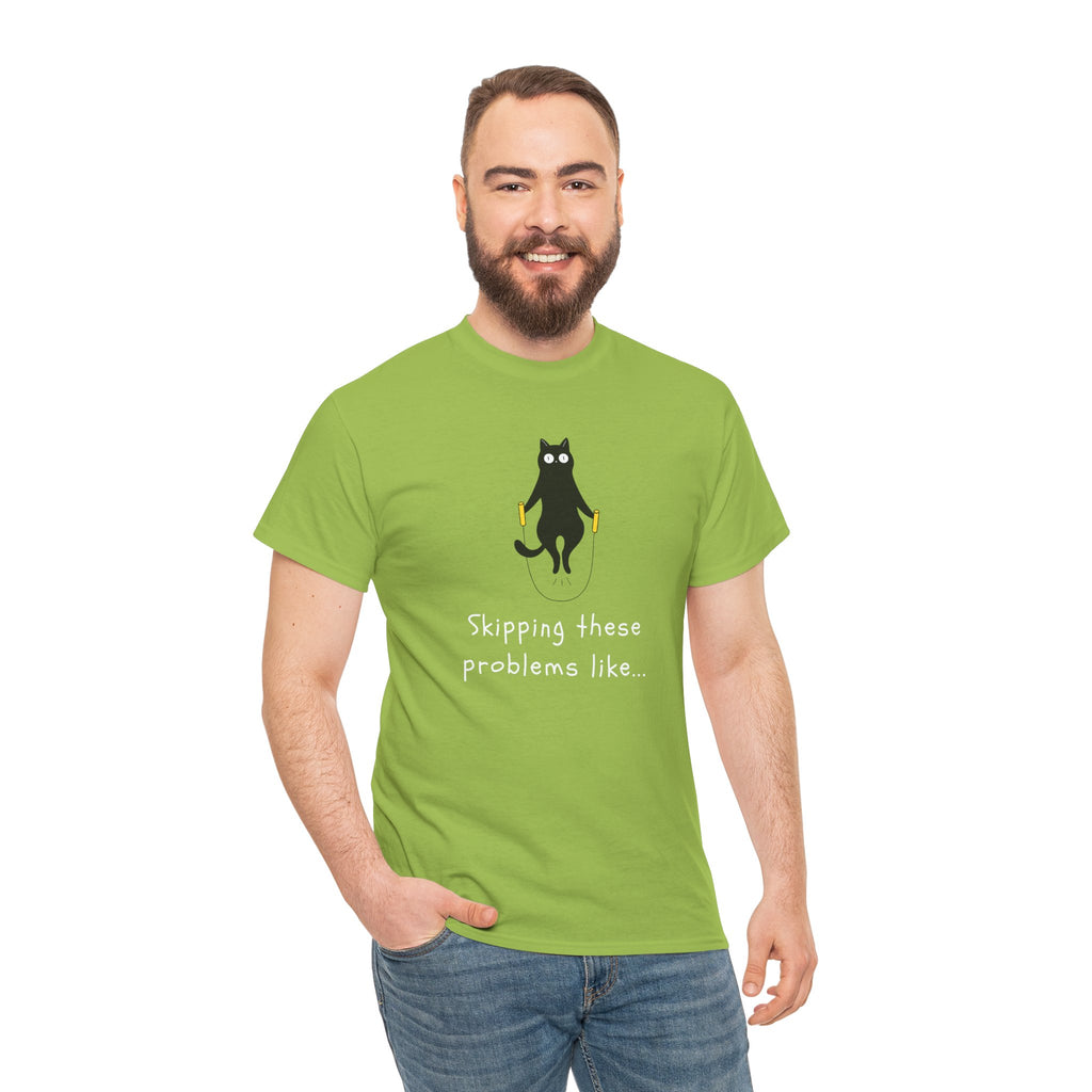 Cat Skipping These Problems Like Tee — Funny Cat Graphic T‑Shirt