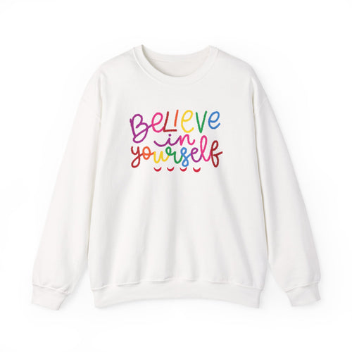 Believe in Yourself Crewneck Sweatshirt — Rainbow Inspirational Graphic