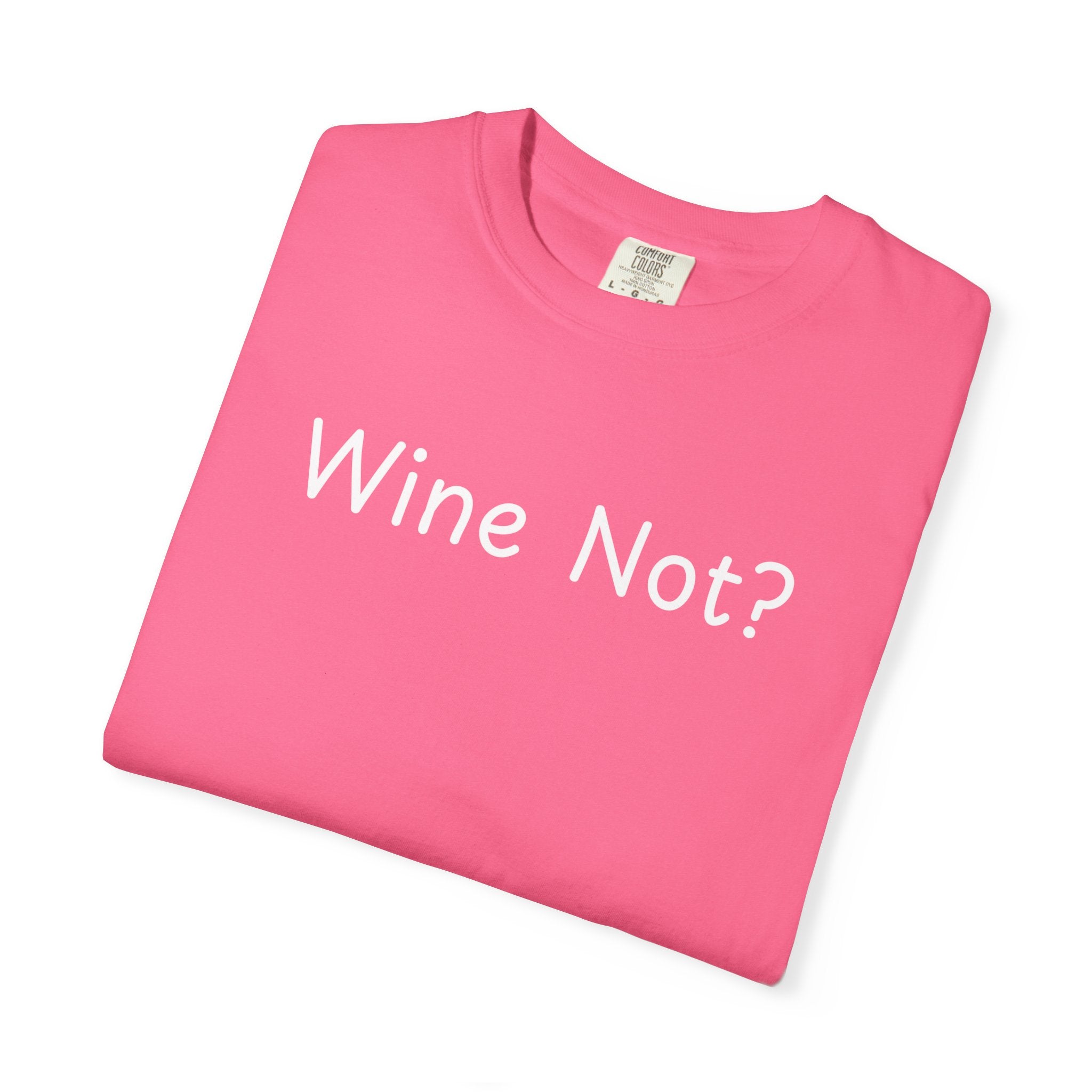 Comfort colors 1717 Template 1768690714646-Wine-Not-in-white-letters