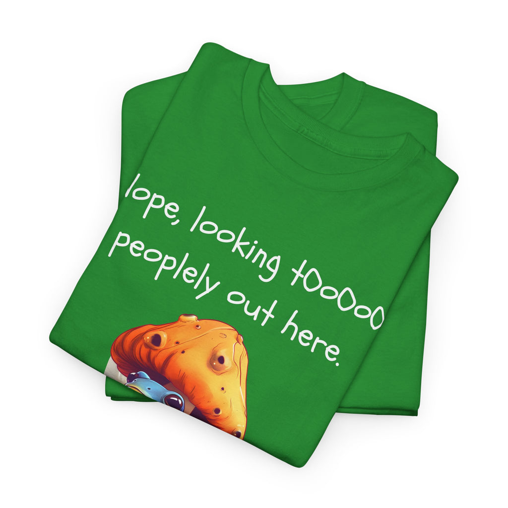 Nope, Looking Toooo Peopley Out Here Mushroom Tee