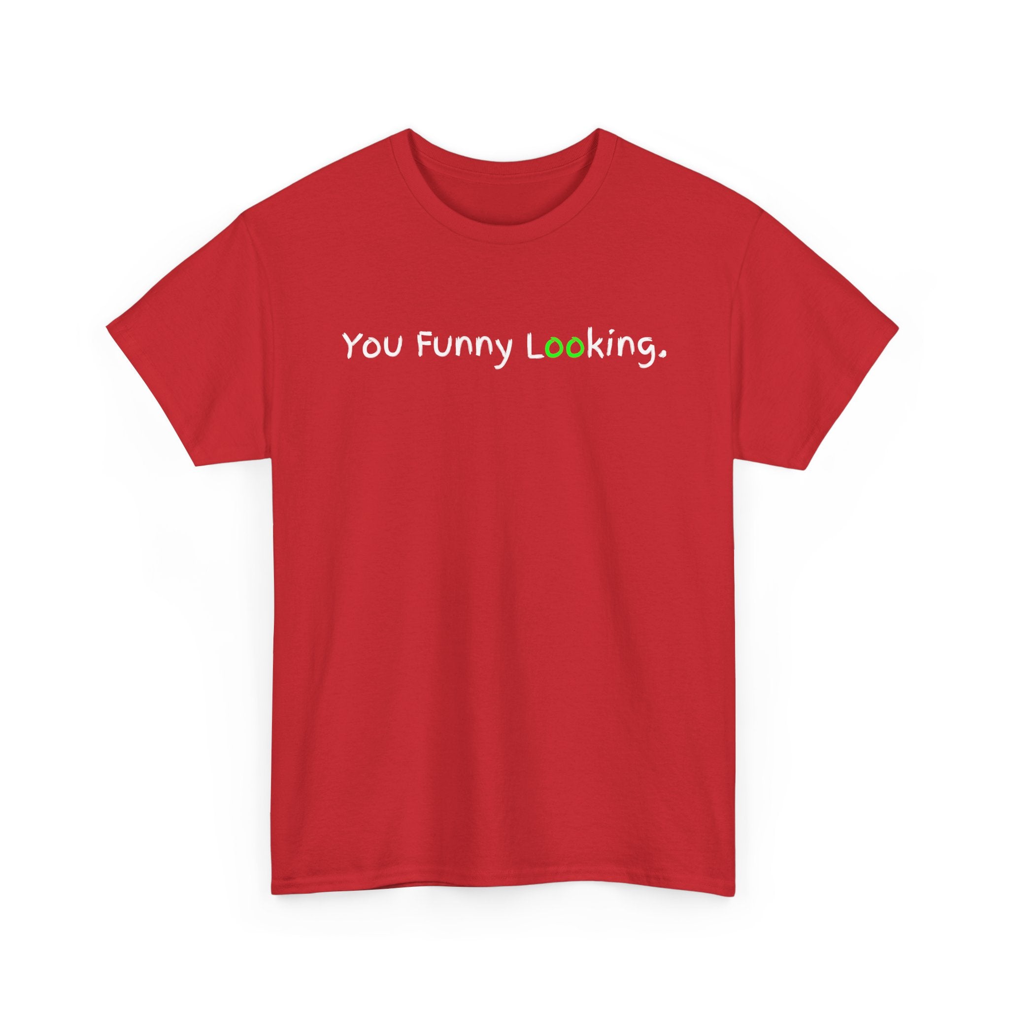 You Funny Looking Tee — Funny Graphic Black T-Shirt