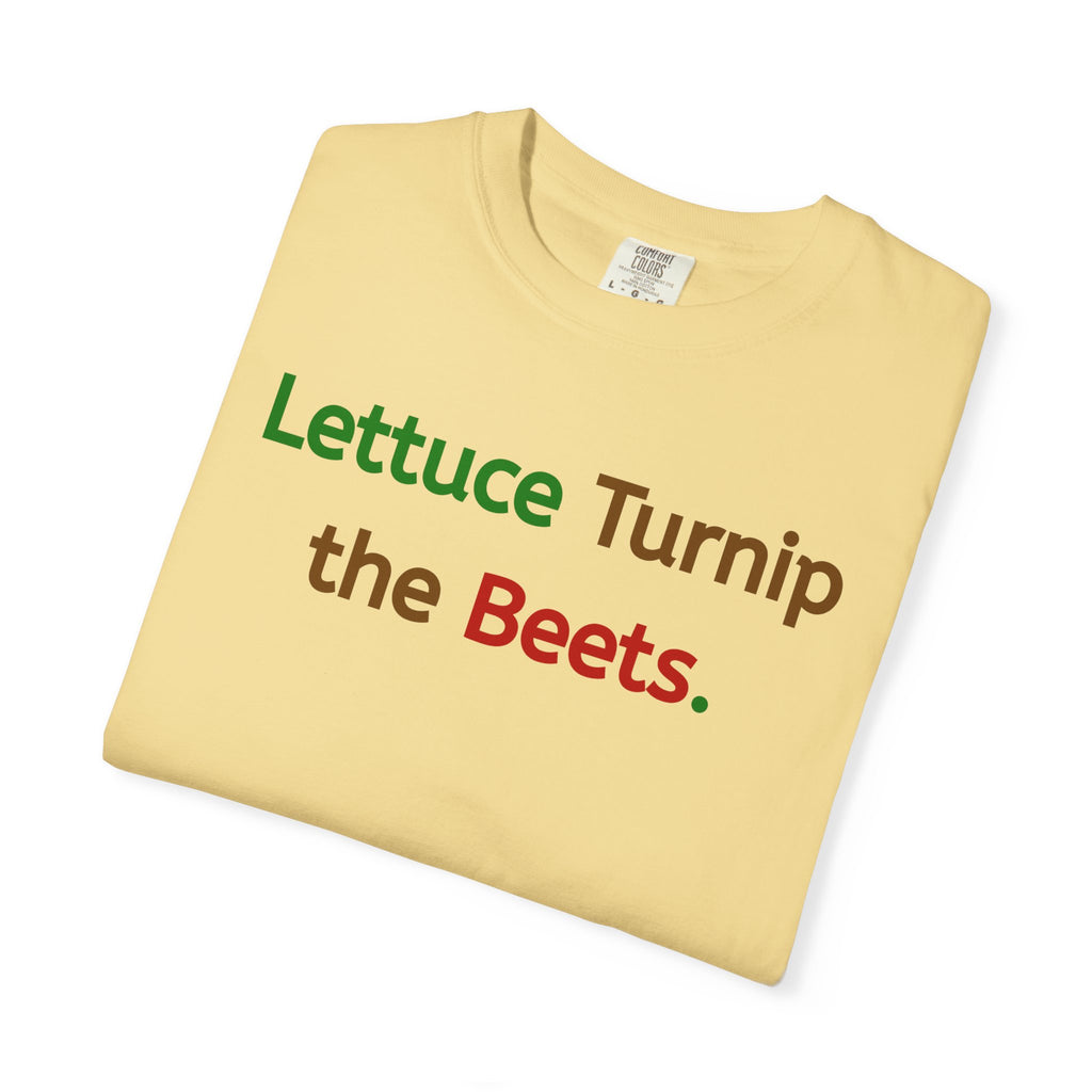 Lettuce Turnip the Beets T-Shirt