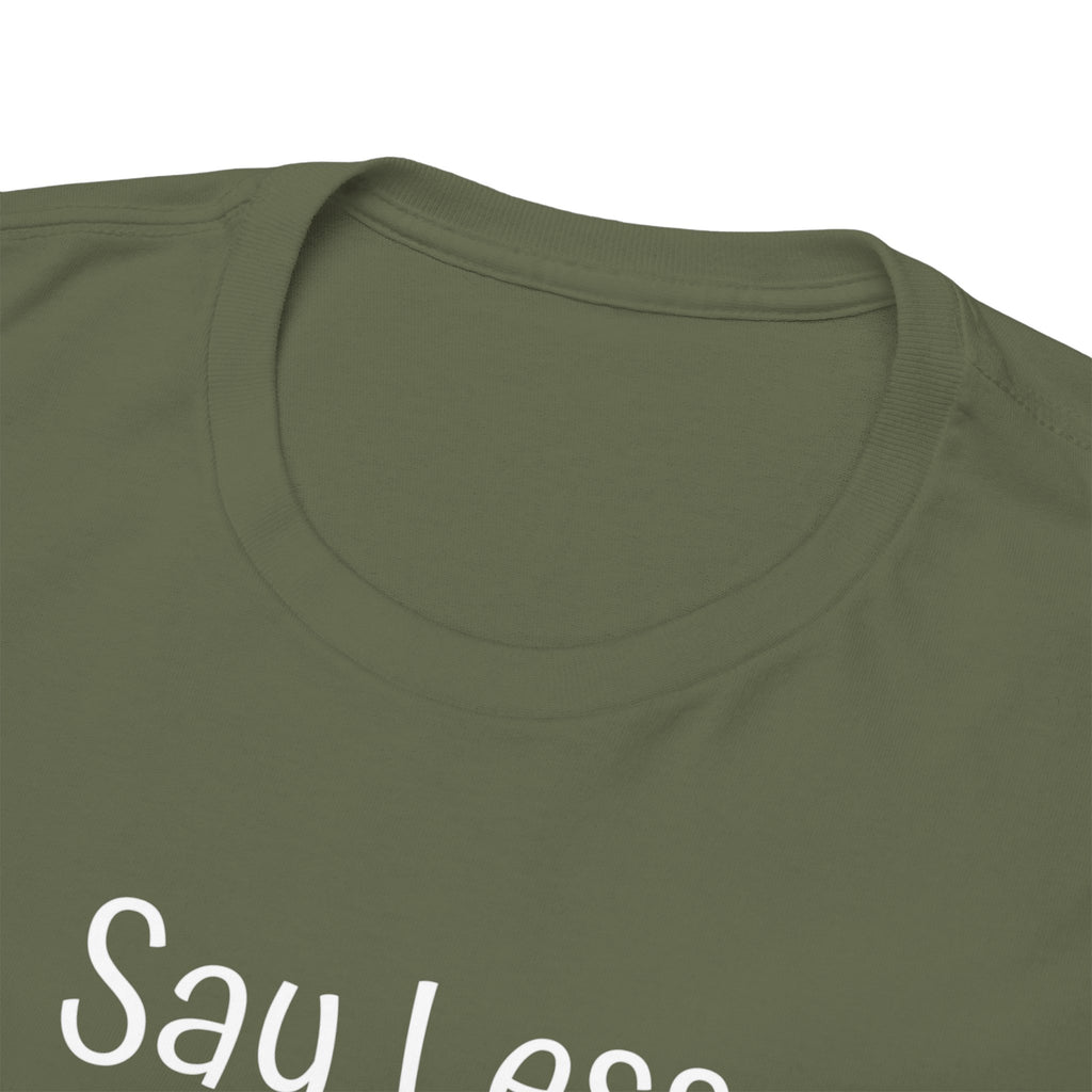Say Less Tee — Minimalist Black Graphic T-Shirt