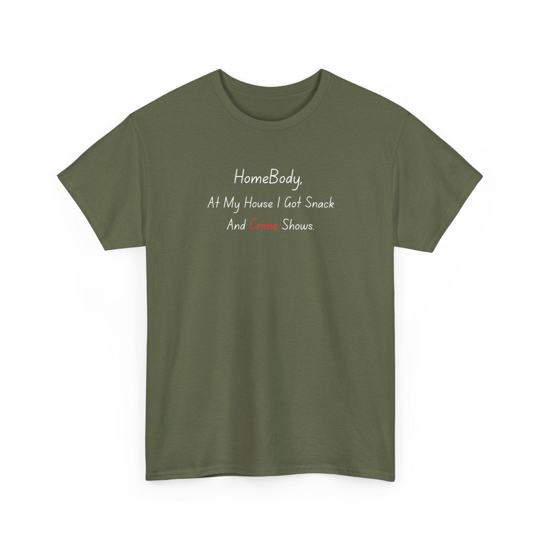 T-Shirt — "HomeBody: At My House I Eat Snacks And Stream Shows" Cozy Graphic Tee